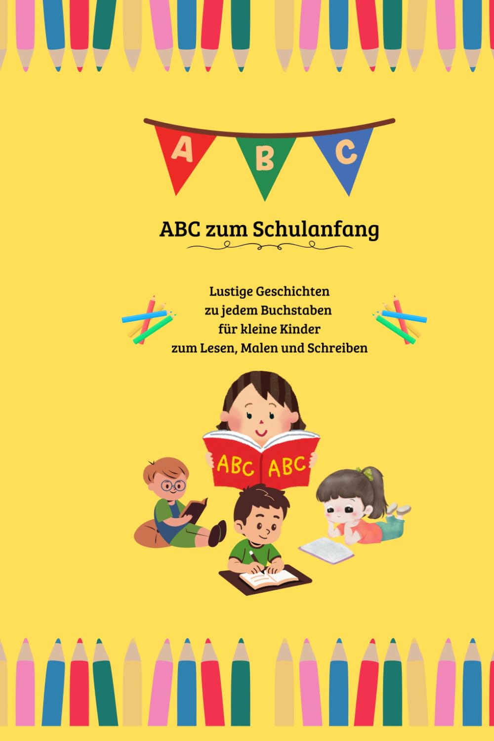ABC zum Schulanfang: Lustige Geschichten zu jedem Buchstaben für kleine Kinder zum Lesen, Malen und Schreiben Novels & Short Stories