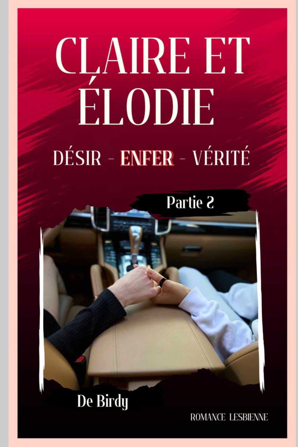 Claire et Elodie 6 - Désir, Enfer et Vérité - Partie 2: Elles se sont juré de résister… mais certaines passions brûlent plus fort que toutes les ... lesbienne érotique (Claire et Élodie, Band 6) Eroticism