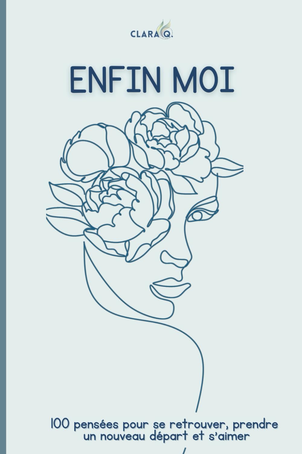 Enfin Moi: 100 Pensées Pour Se Retrouver, Prendre Un Nouveau Départ Et S 'Aimer book