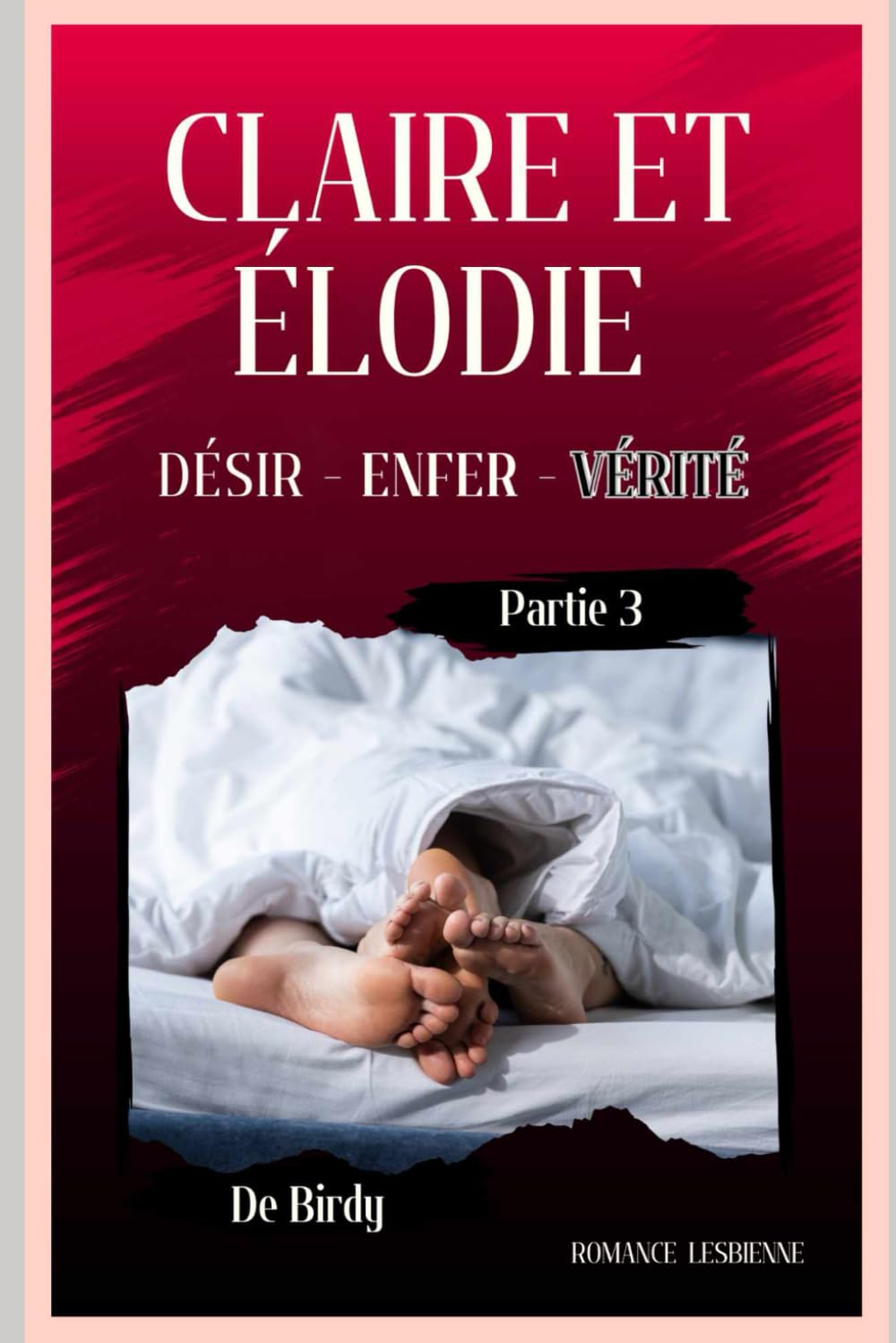 Claire et Elodie 7 - Désir, Enfer et Vérité - Partie 3: Romance lesbienne • Romance lesbienne érotique • Fiction LGBTQ+ book
