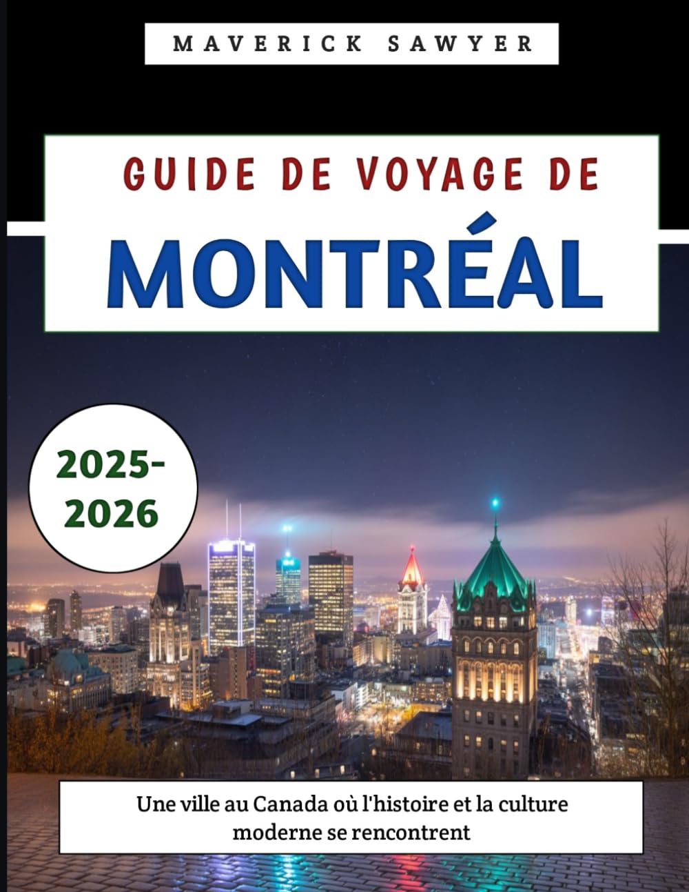 Guide De Voyage De Montréal 2025-2026: Une ville au Canada où l'histoire et la culture moderne se rencontrent book