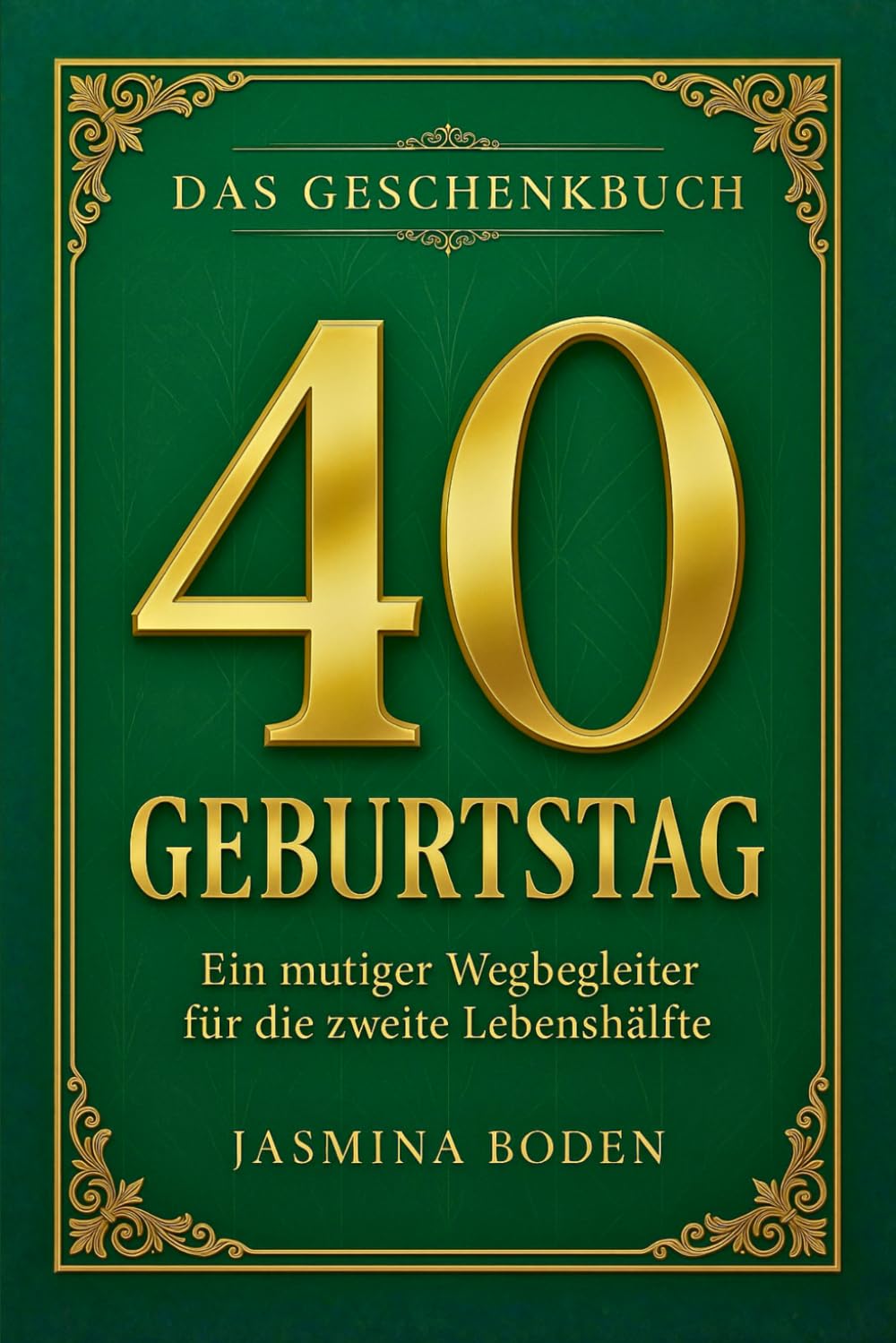 40. Geburtstag - Das Geschenkbuch: Ein mutiger Wegbegleiter für die zweite Lebenshälfte Lifestyle