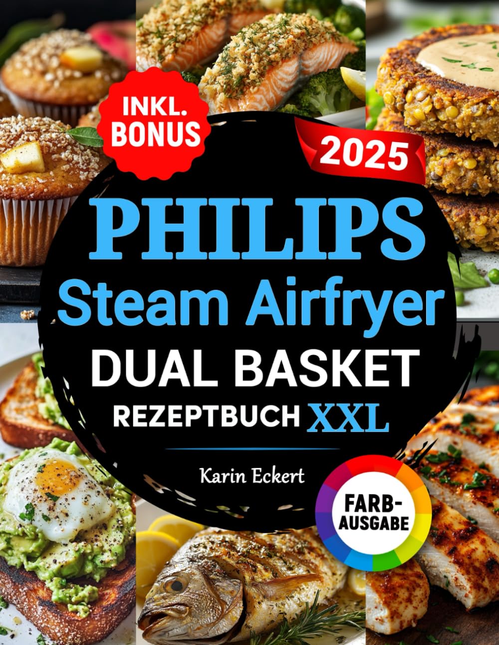 Das Philips Steam Airfryer Dual Basket Rezeptbuch XXL: Schnelle, leckere und einfache Rezepte für Ihre Philips 5000 Series Heißluftfritteuse mit Dampfgarfunktion | auch für Familien | inkl. Bonus Architecture
