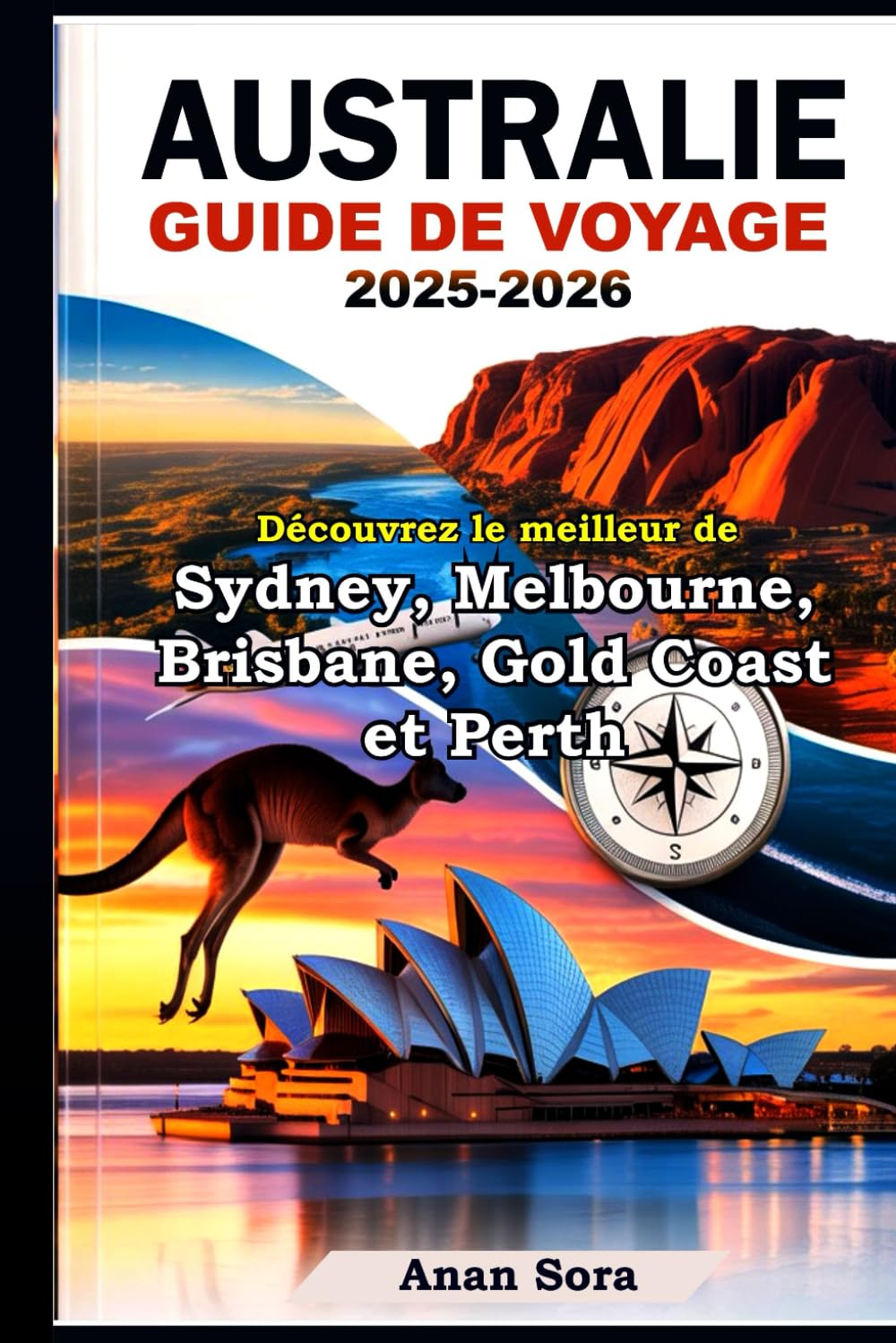 AUSTRALIE GUIDE DE VOYAGE 2025-2026 : Découvrez le meilleur de Sydney, Melbourne, Brisbane, Gold Coast et Perth book