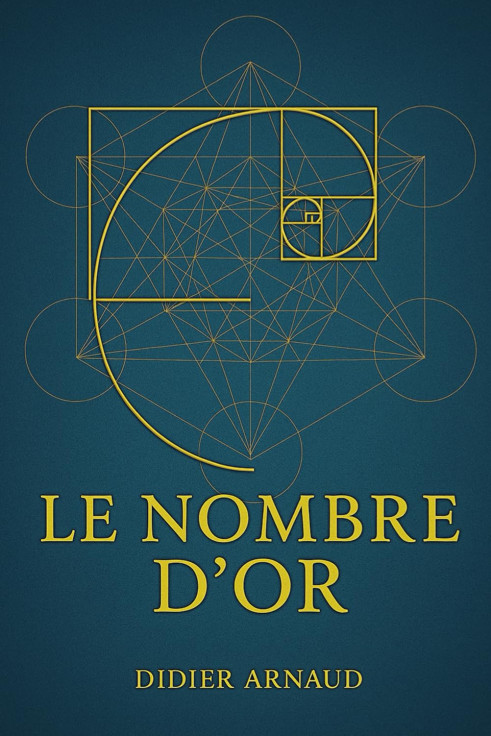 "Le Nombre d’Or, Code Secret de la Nature et de l'Esprit": Phi, la Divine Mesure : Science, Nature et Symboles book