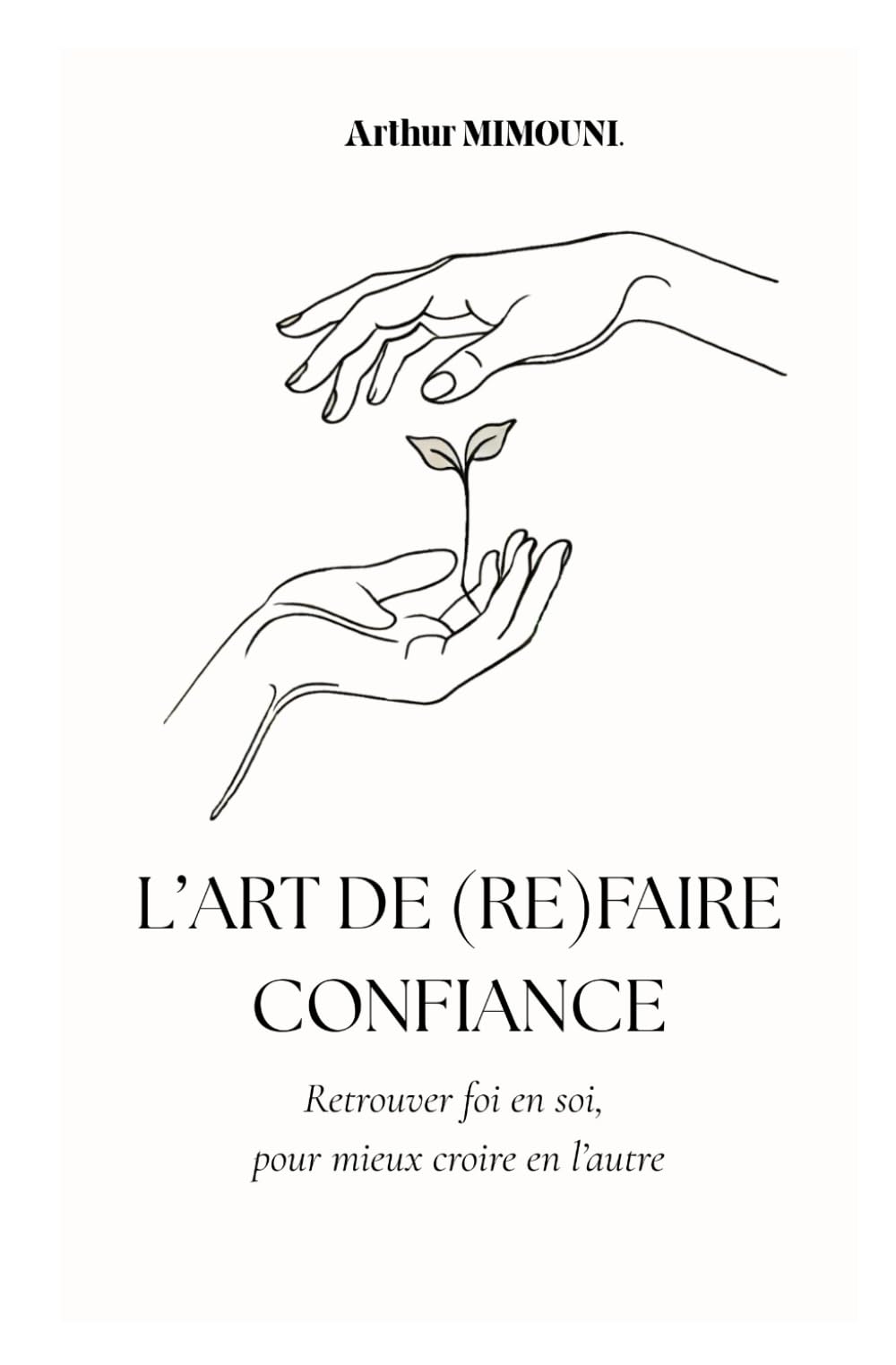L'art de refaire confiance: Retrouver foi en soi, pour mieux croire en l'autre Lifestyle