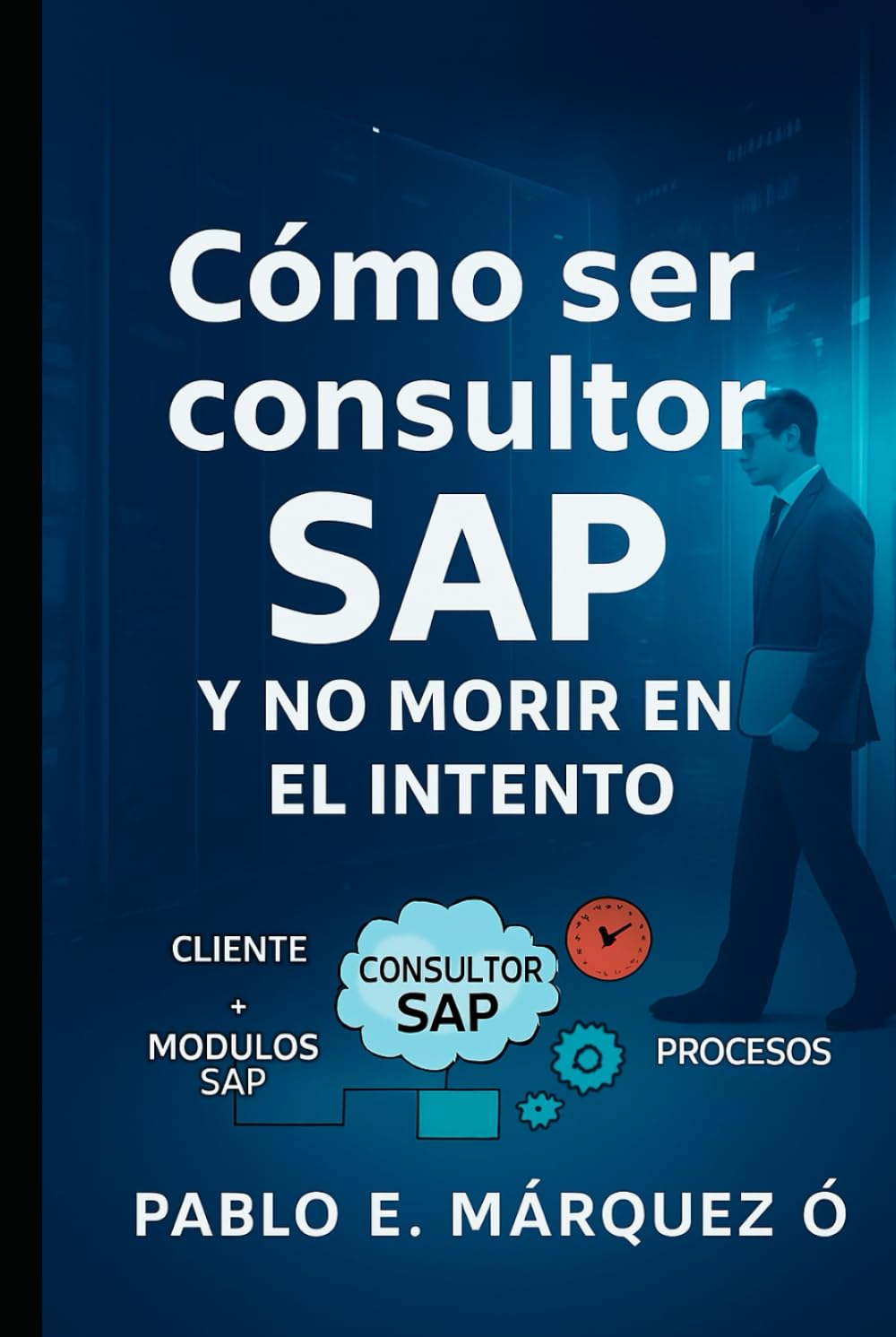 Como ser consultor SAP y no morir en el intento Business, Finance & Career