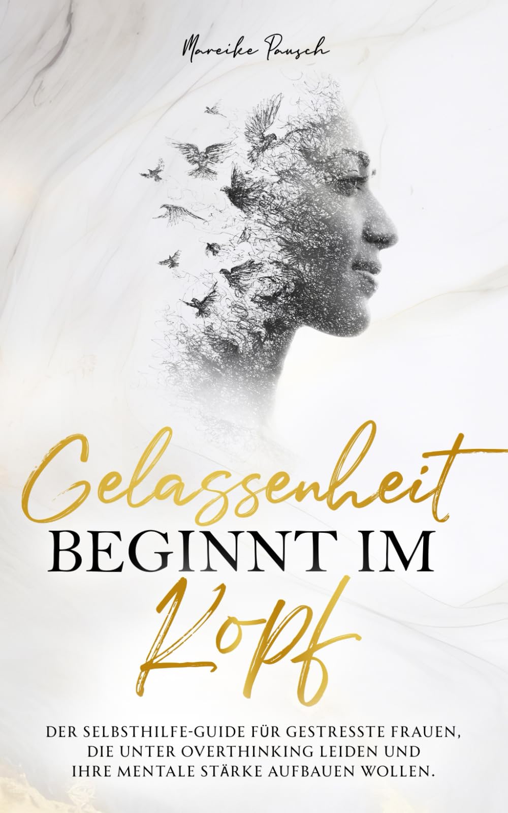Gelassenheit beginnt im Kopf: Der Selbsthilfe-Guide für gestresste Frauen, die unter Overthinking leiden und ihre mentale Stärke aufbauen wollen. Health, Nutrition & Fitness