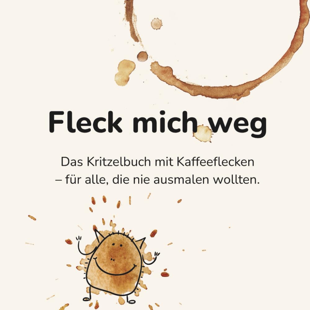 Fleck mich weg | Das Kritzelbuch mit Kaffeeflecken – für alle, die nie ausmalen wollten. Arts & Music