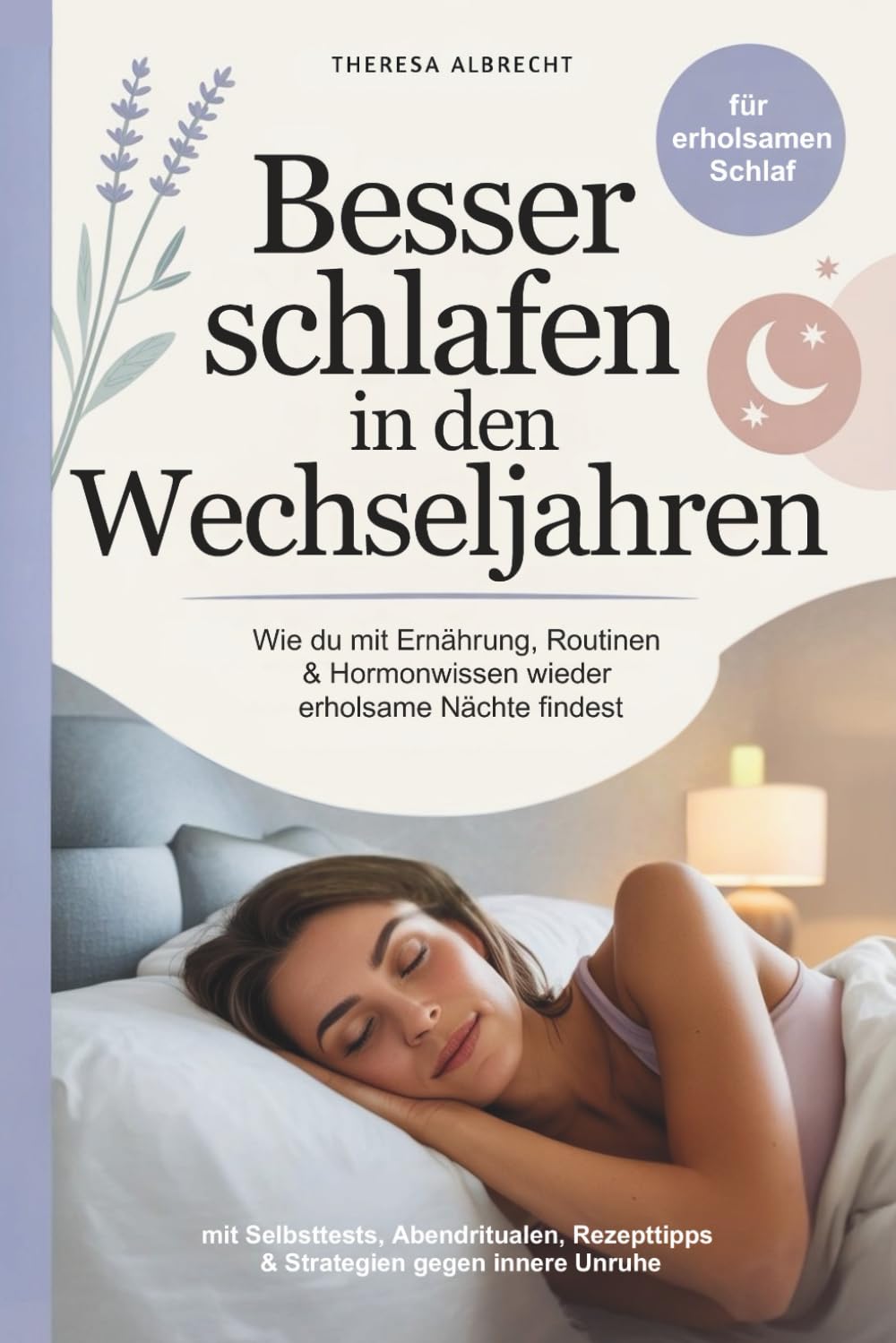 Besser schlafen in den Wechseljahren – Wie du mit Ernährung, Routinen & Hormonwissen wieder erholsame Nächte findest: Ein ganzheitlicher Ratgeber für ... Rezepttipps & Strategien gegen innere Unruhe Health, Nutrition & Fitness
