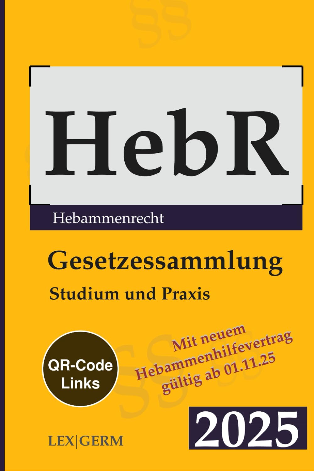 Gesetzestexte für Hebammen 2025 | HebG, HebStPrV, MuSchG, SGB V, BGB, StGB | Rechtsgrundlagen für Studium, Praxis und Geburtshilfe | Gesetzessammlung ... Klinik- und Praxisalltag Law