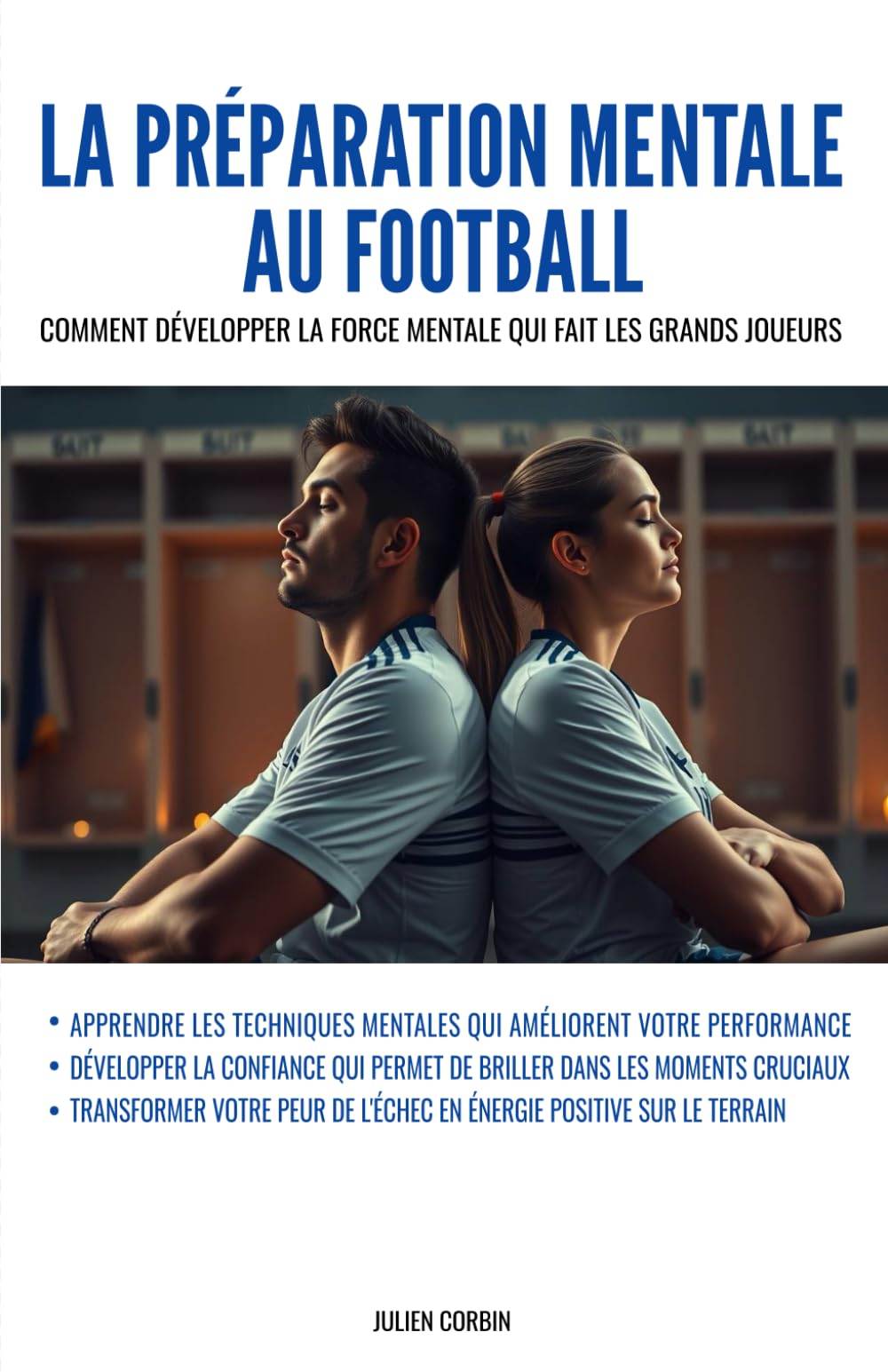 La préparation mentale au football: Comment développer la force mentale qui fait les grands joueurs book