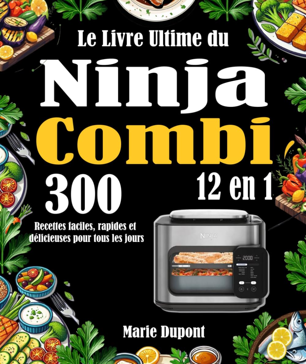 Le Livre Ultime du Ninja Combi 12 en 1: 300 Recettes faciles, rapides et délicieuses pour tous les jours Cooking & Enjoying
