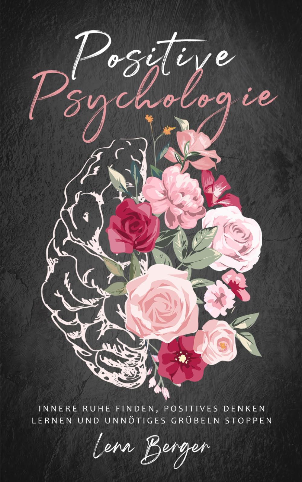 Positive Psychologie: Innere Ruhe finden, positives Denken lernen und unnötiges Grübeln stoppen Lifestyle