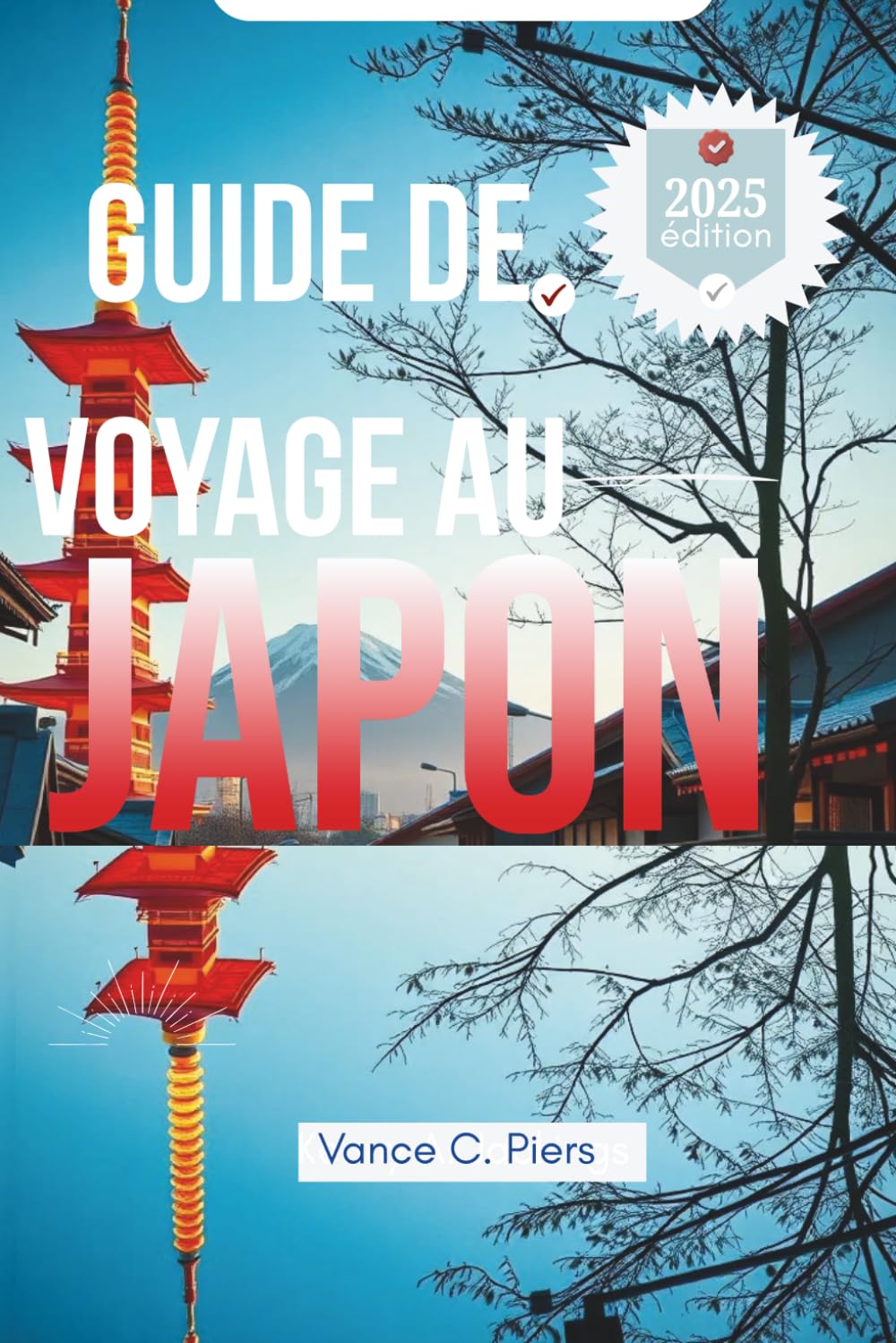 GUIDE DE VOYAGE AU JAPON 2025: À la découverte de Tokyo, Kyoto et Osaka. Voyage entre culture et nature book
