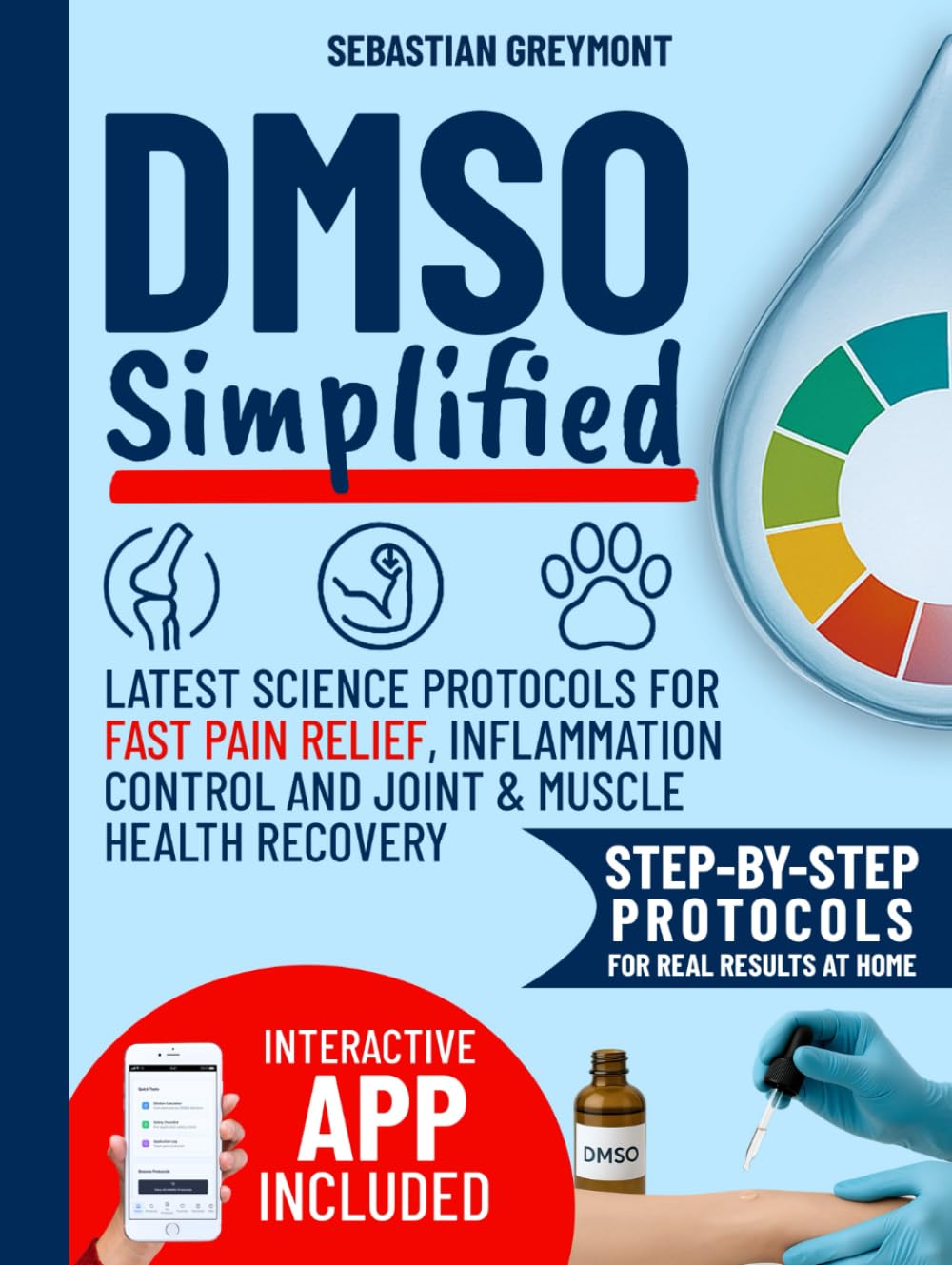 DMSO Simplified: Latest Science Protocols for Fast Pain Relief, Inflammation Control and Joint & Muscle Health Recovery. Simple Charts + Custom Routines for Safe Home Use (with interactive App) Medicine