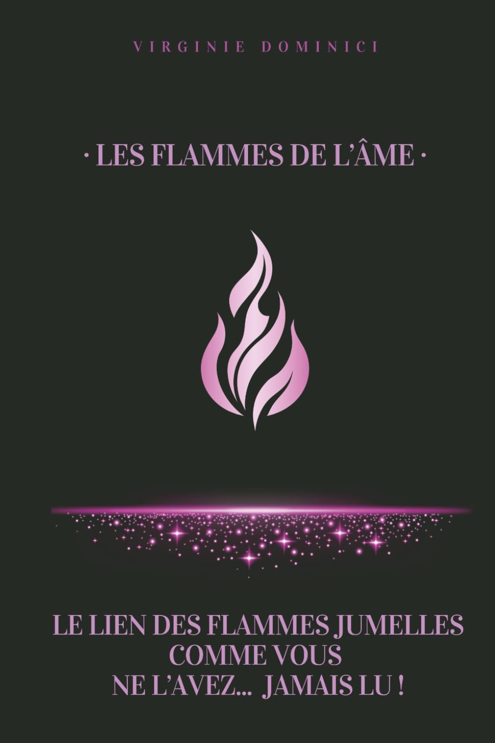 Les flammes de l'âme: Le lien des flammes jumelles comme vous ne l'avez... jamais lu ! book