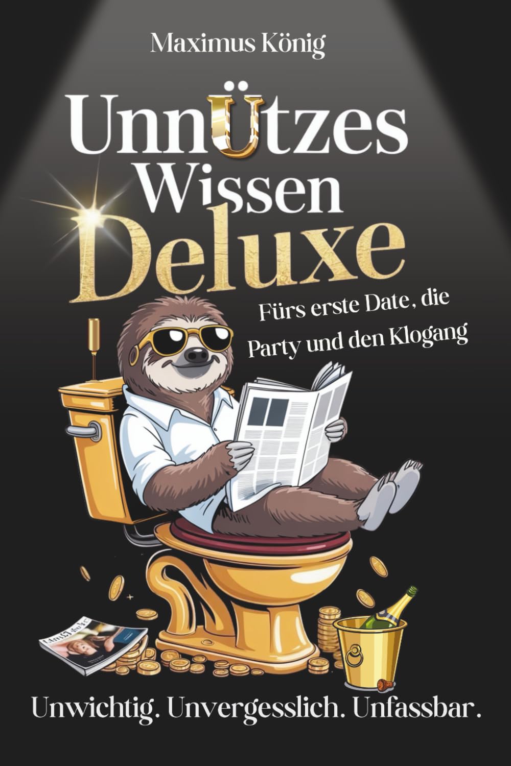 UNNÜTZES WISSEN DELUXE: Fürs erste Date, die Party und den Klogang. Unwichtig. Unvergesslich. Unfassbar. Natural Sciences