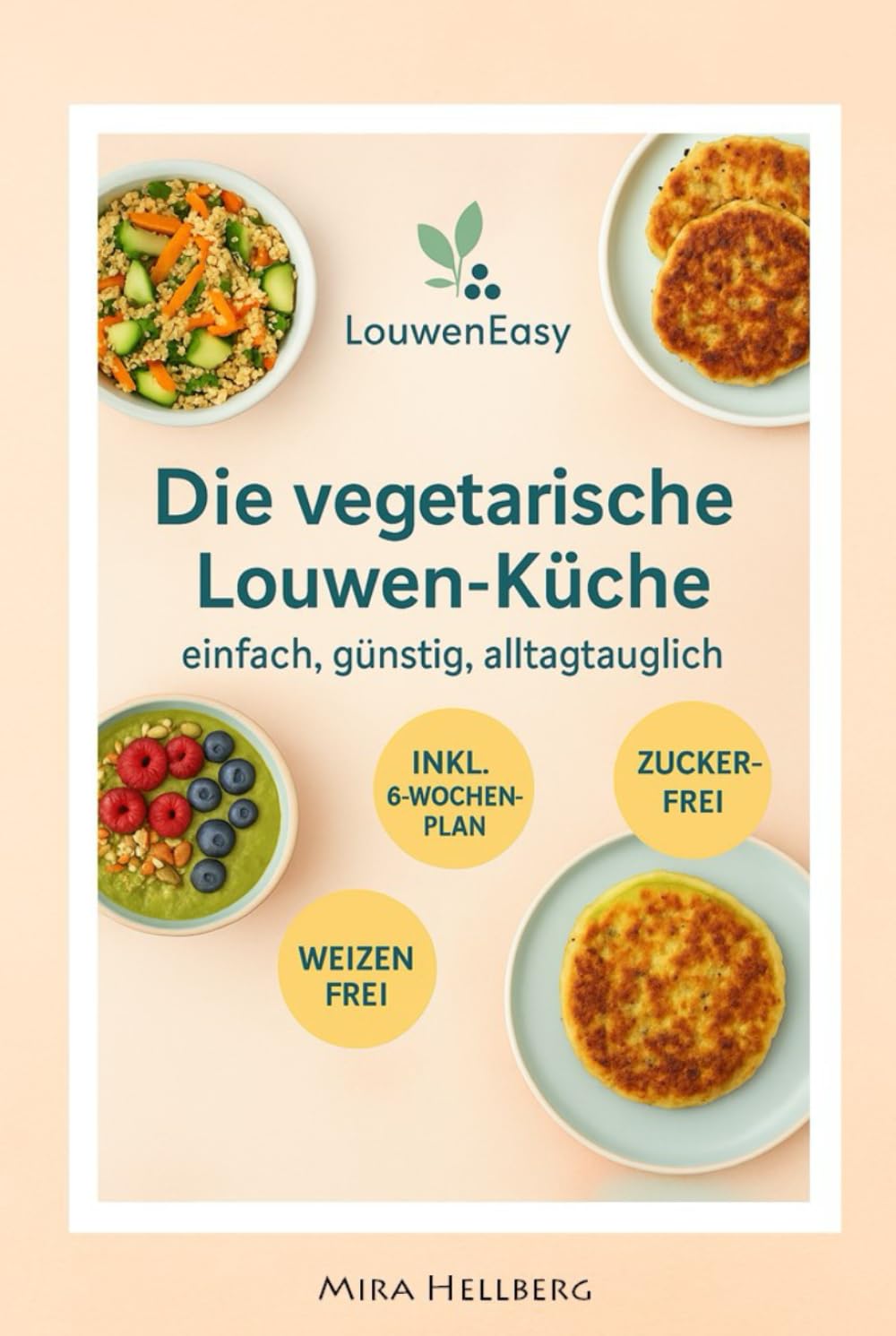 Die vegetarische Louwen-Küche: einfach, günstig, alltagtauglich (LouwenEasy) Health, Nutrition & Fitness