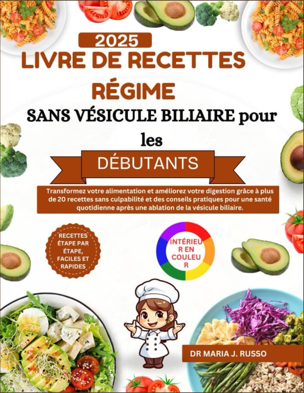 LIVRE DE RECETTES RÉGIME SANS VÉSICULE BILIAIRE pour les débutants 2025: Transformez votre alimentation et améliorez votre digestion grâce à plus de 20 recettes sans culpabilité et des conseils pratiq book