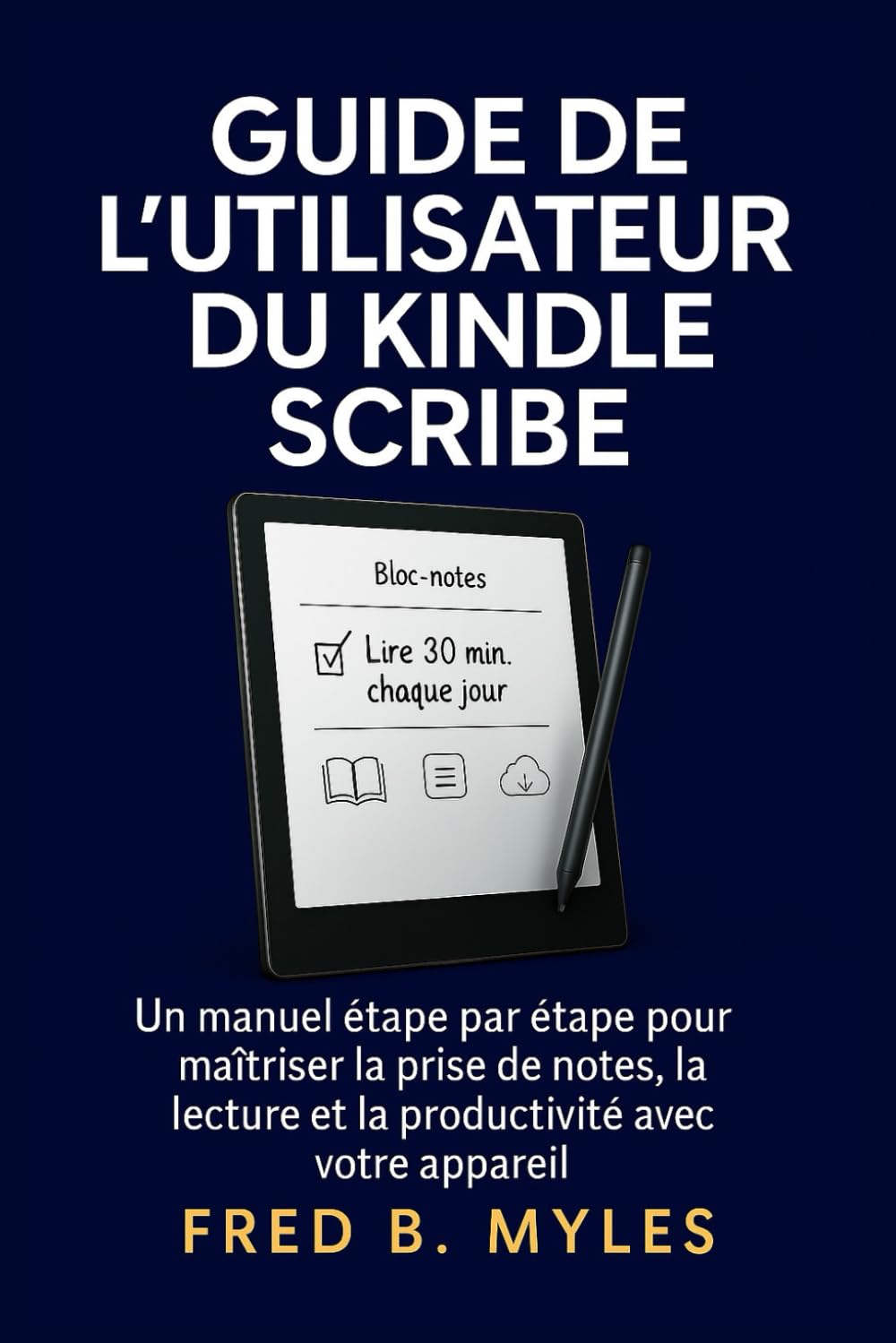 Guide de l'utilisateur du Kindle Scribe: Un manuel étape par étape pour maîtriser la prise de notes, la lecture et la productivité avec votre appareil book