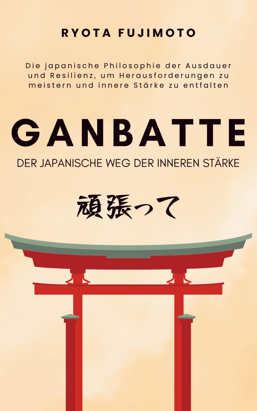 Ganbatte – Der japanische Weg der inneren Stärke: Die japanische Philosophie der Ausdauer und Resilienz, um Herausforderungen zu meistern und innere Stärke zu entfalten (Reflektionen des Sakura) Philosophy