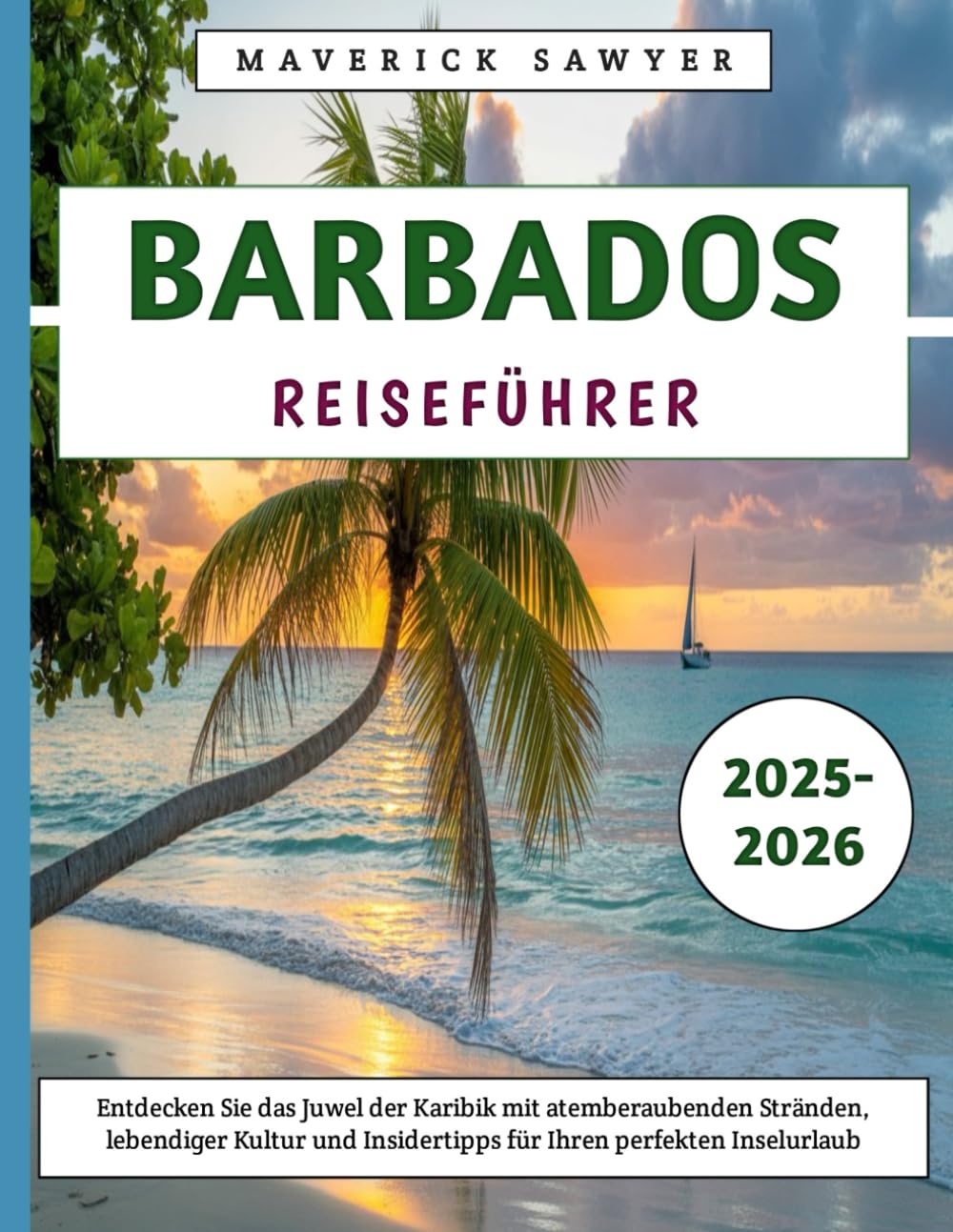 Barbados Reiseführer 2025–2026: Entdecken Sie das Juwel der Karibik mit atemberaubenden Stränden, lebendiger Kultur und Insidertipps für Ihren perfekten Inselurlaub Travelogues