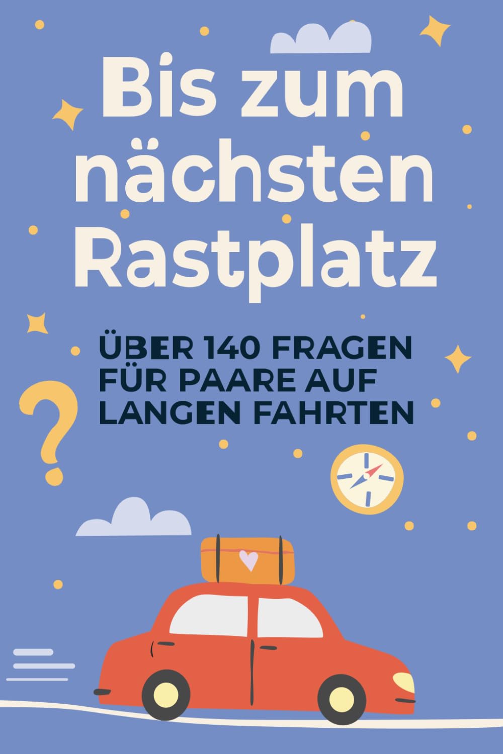 Bis zum nächsten Rastplatz: Für Paare auf langen Autofahrten – mit über 140 Fragen & Aufgaben zum Lachen, Reden und besser Kennenlernen. Weniger Handy. Mehr wir. Parents & Children