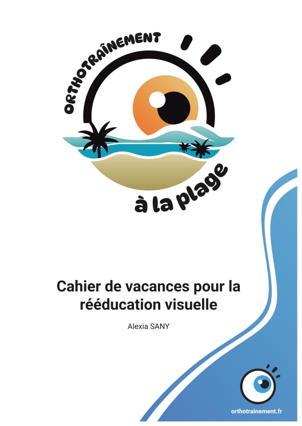 Orthotraînement à la plage: Cahier de vacances pour la rééducation visuelle par orthotrainement.fr Parents & Children