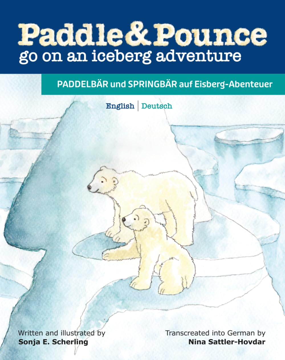 Paddle & Pounce - English / Deutsch Bilingual Children's Picture Book: Paddle & Pounce go on an Iceberg Adventure / PADDELBÄR und SPRINGBÄR auf ... (Rhymed Tales Inspiring Planet Care) Non-fiction