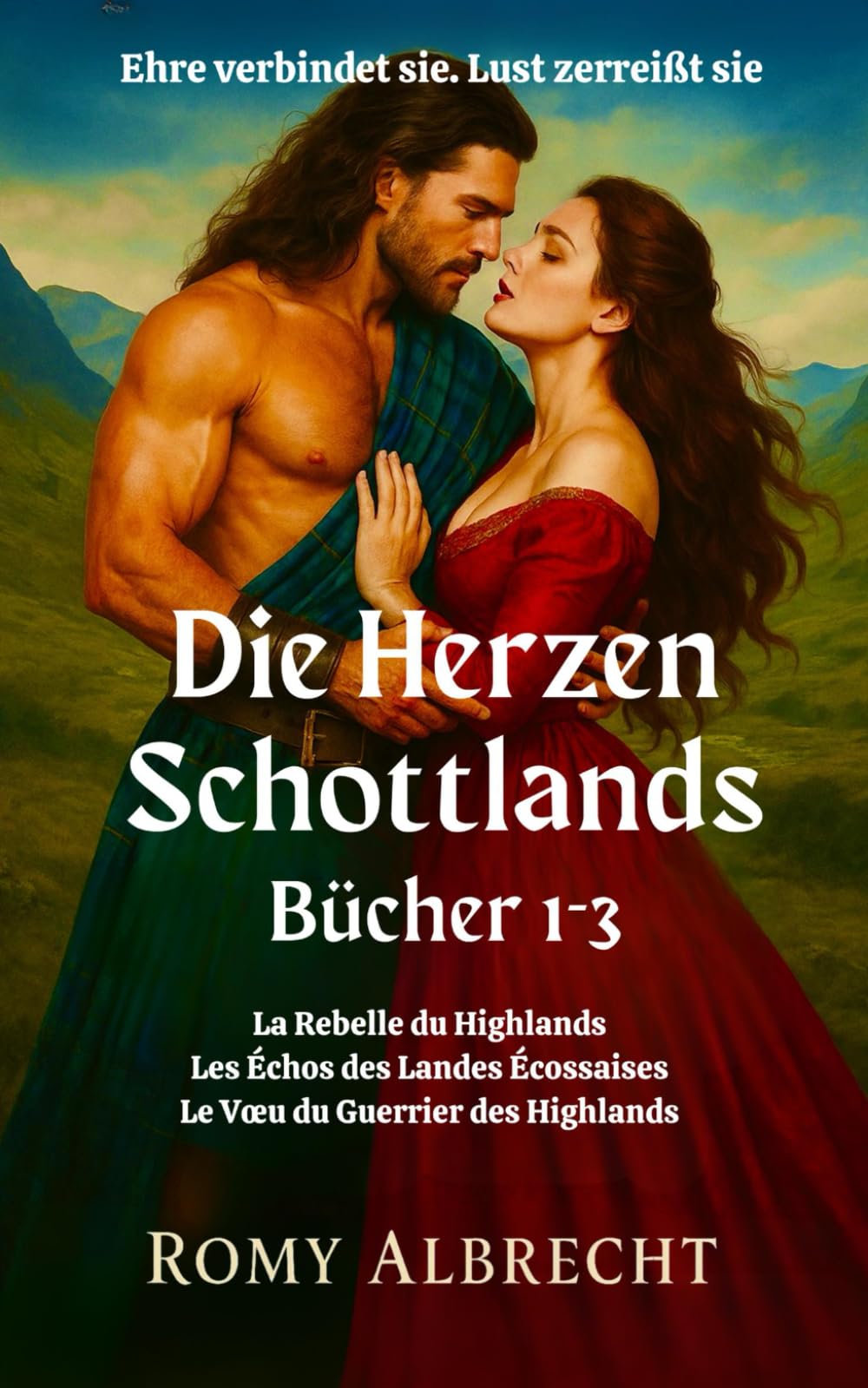Die Herzen Schottlands Bücher 1-3: Ein Highlander-Romance-Sammelband über starken Frauen und rauen Kriegern. (Die Herzen Schottlands Boxsets, Band 1) Historical Fiction