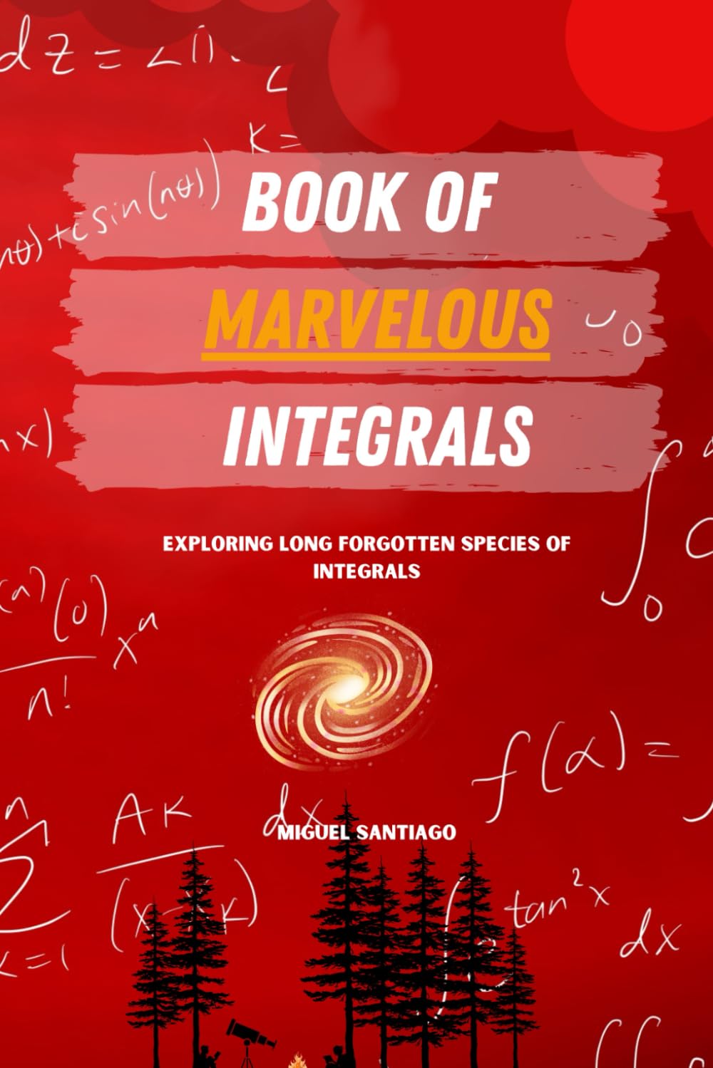 Book of Marvelous Integrals (Calculus Series, Band 5) Mathematics