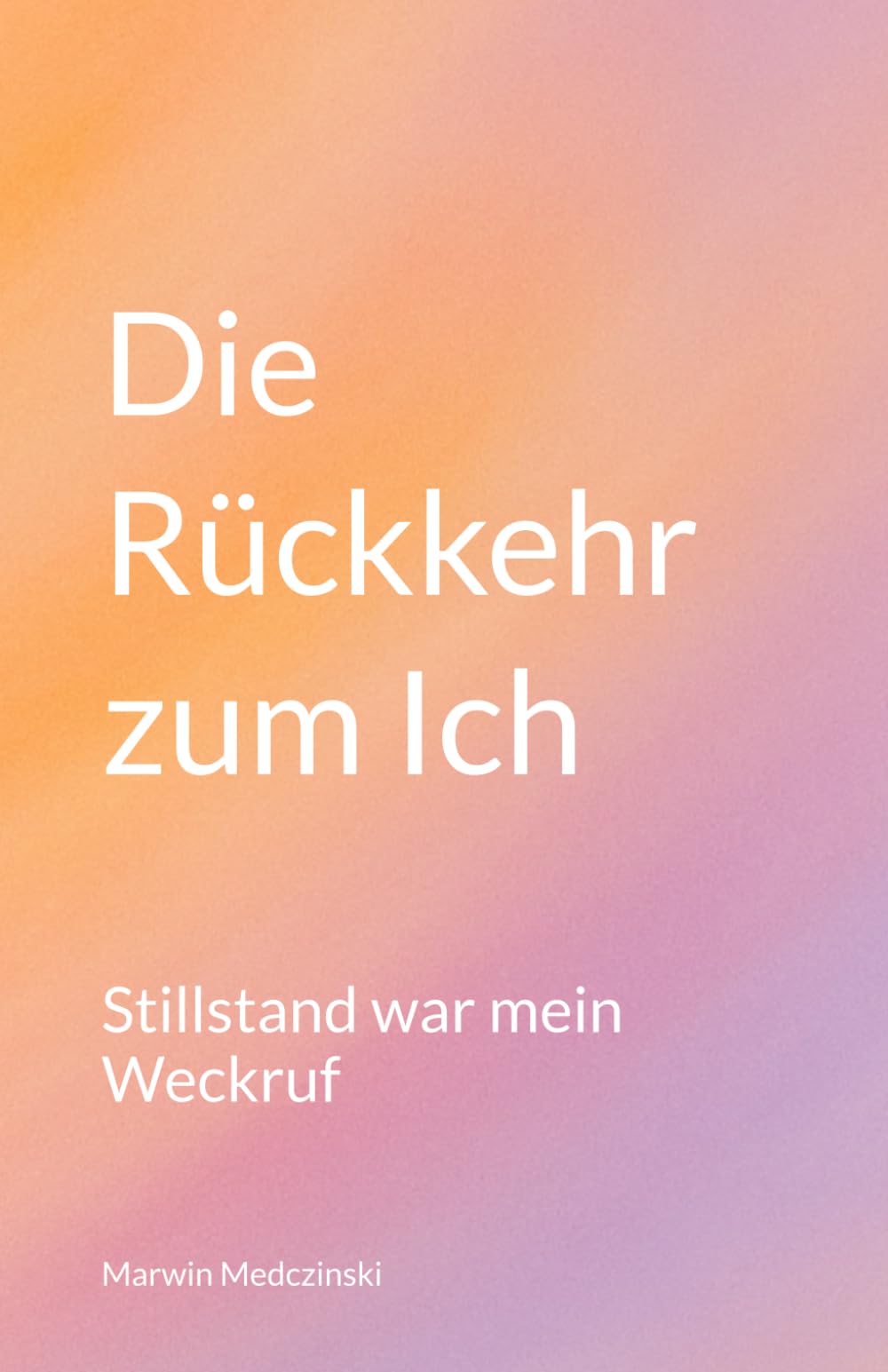 Die Rückkehr zum Ich: Stillstand war mein Weckruf (Die 'Ich'-Reihe) Psychology