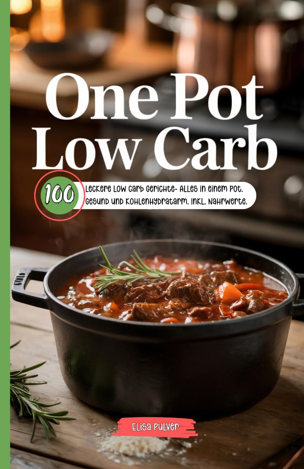 One Pot Low Carb: 100 leckere Low Carb Gerichte- Alles in einem Pot. Gesund und kohlenhydratarm. Inkl. Nährwerte. Health, Nutrition & Fitness
