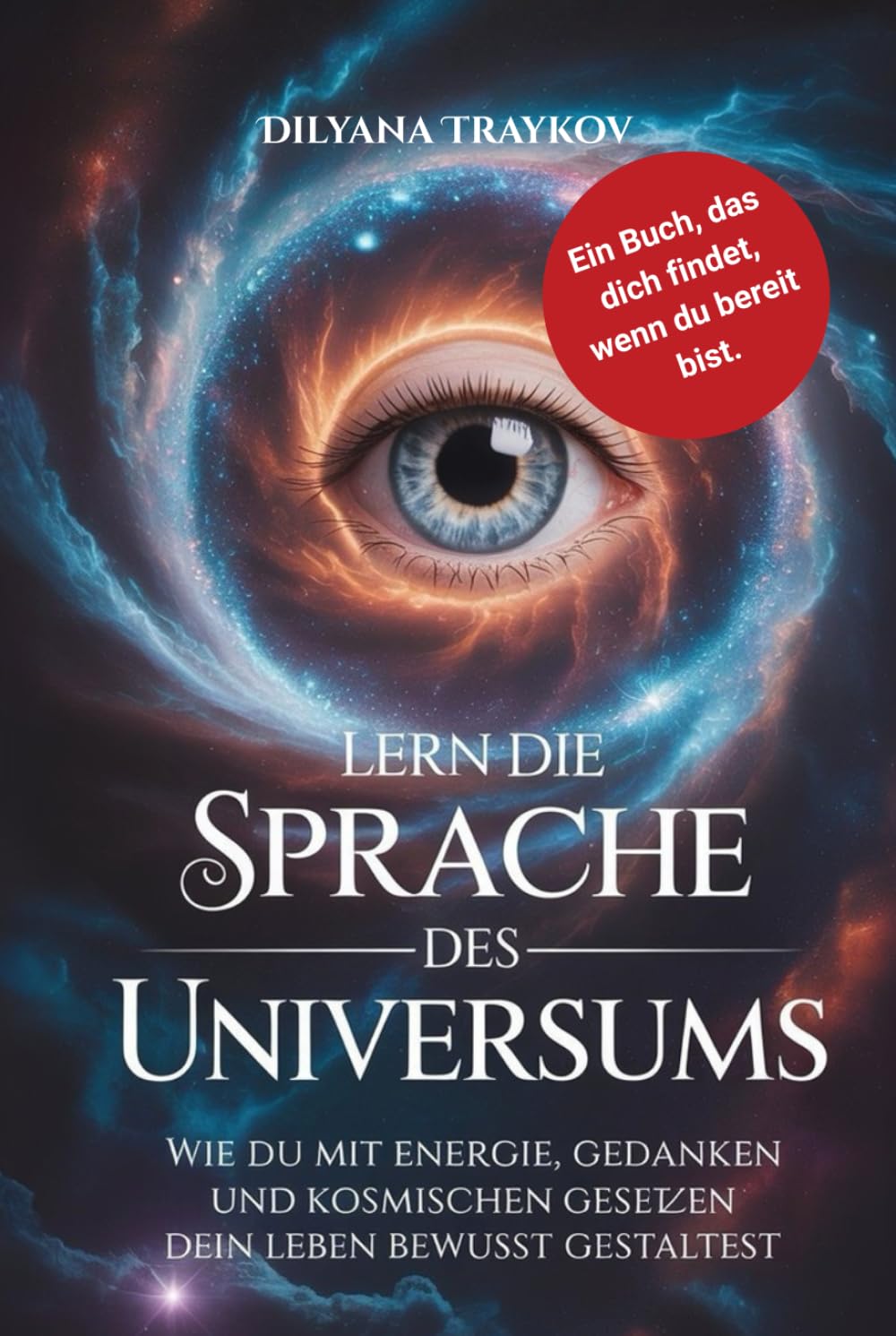 Lern die Sprache des Universums: Wie du mit Energie, Gedanken und kosmischen Gesetzen dein Leben bewusst gestaltest Lifestyle