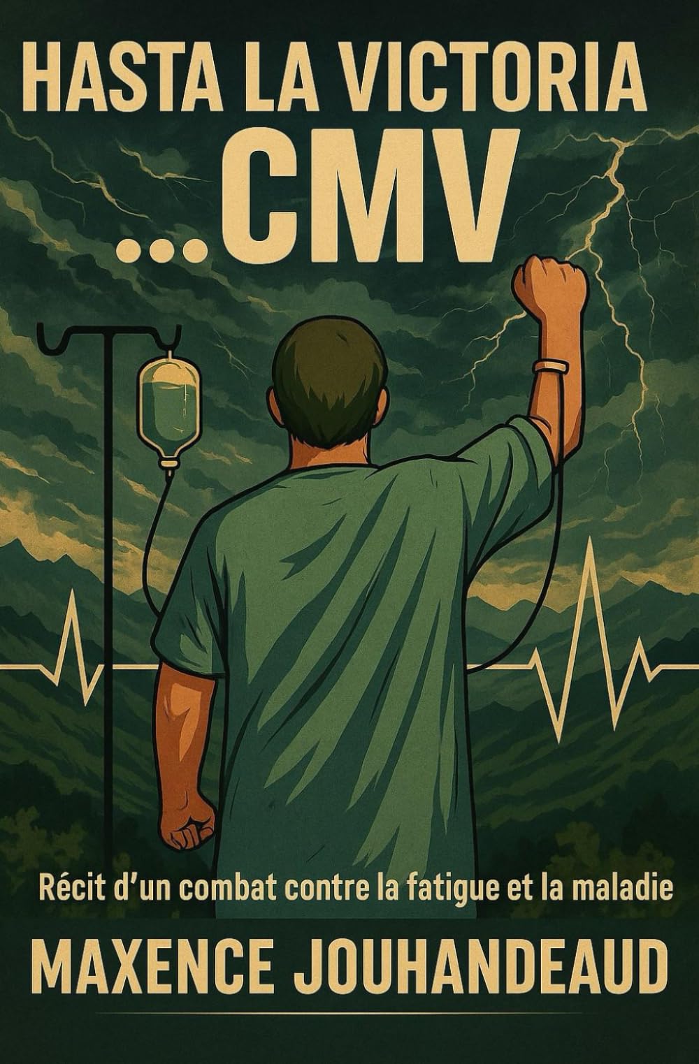 Hasta La Victoria ... CMV: Récit d'un combat contre la fatigue et la maladie book