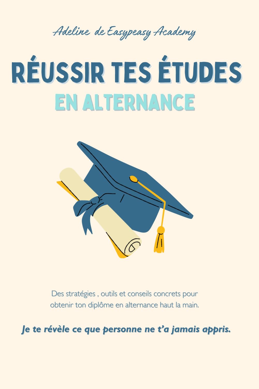 Le guide ultime pour réussir tes études en alternance: Je te révèle ce que personne ne t'a jamais appris book