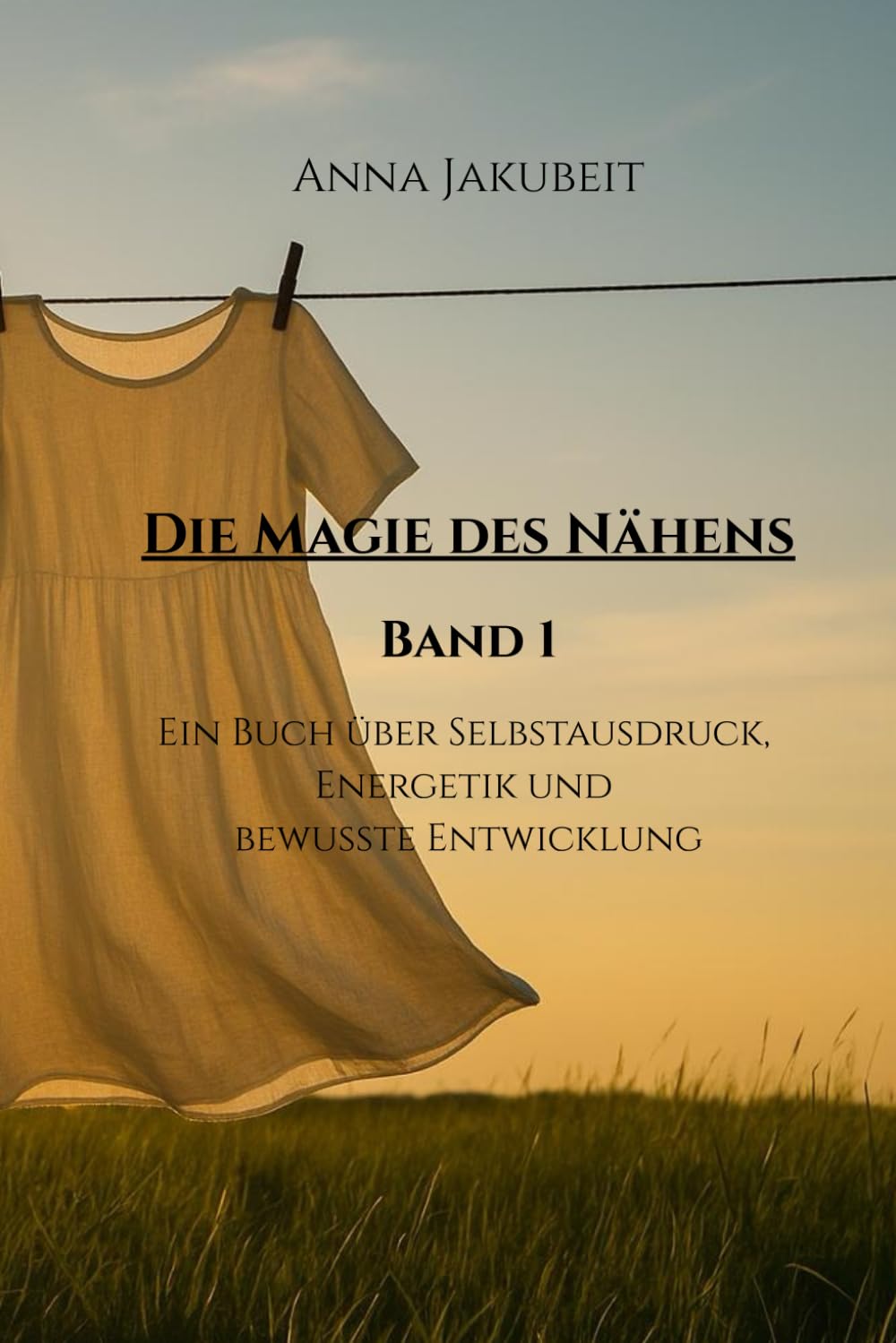 Die Magie des Nähens - Band 1: Ein Buch über Selbstausdruck, Energetik und bewusste Entwicklung Lifestyle