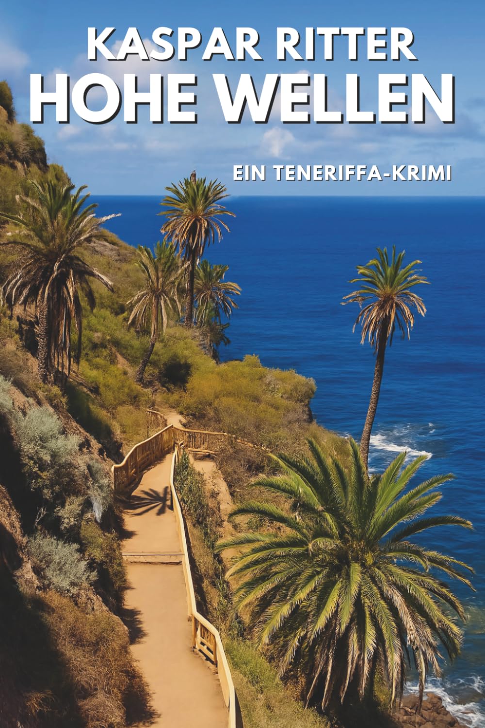 Hohe Wellen: Ein Teneriffa-Krimi Detective & CSI