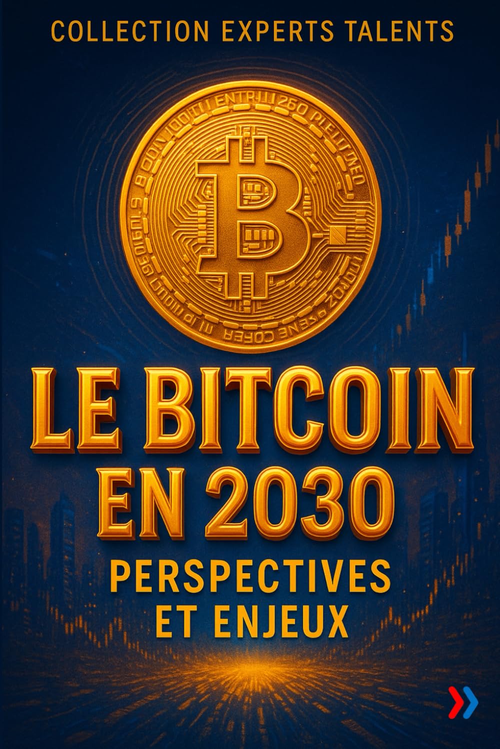 Le Bitcoin en 2030 : Perspectives et Enjeux: L’or numérique à l’épreuve des faits : ce que vous devez savoir pour 2030 book