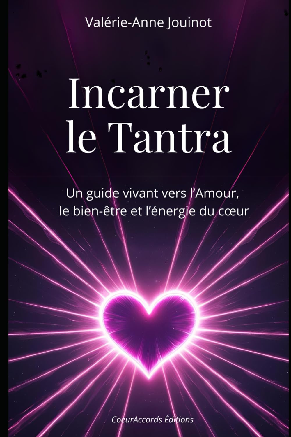 Incarner le Tantra: Ressentir, vibrer, aimer : un guide vivant vers l’Amour, le bien-être et l’énergie du cœur book