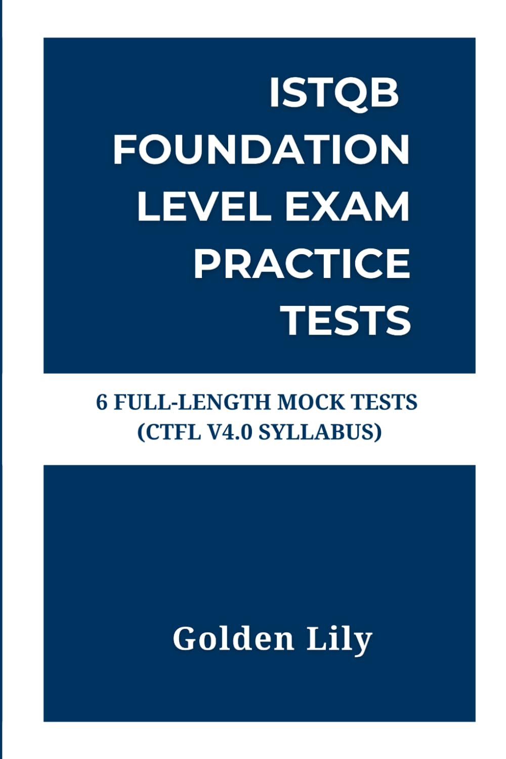 ISTQB Foundation Level Exam Practice Tests: 6 Full-Length Mock Tests (CTFL v4.0 Syllabus) Computer Science