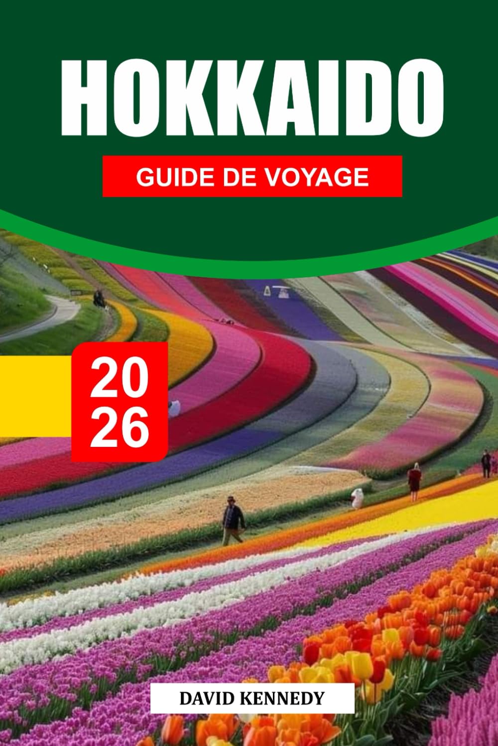 HOKKAIDO GUIDE DE VOYAGE 2026: Paysages saisonniers, où séjourner, villes thermales, saveurs locales et conseils de voyage pour l'île du nord du Japon book