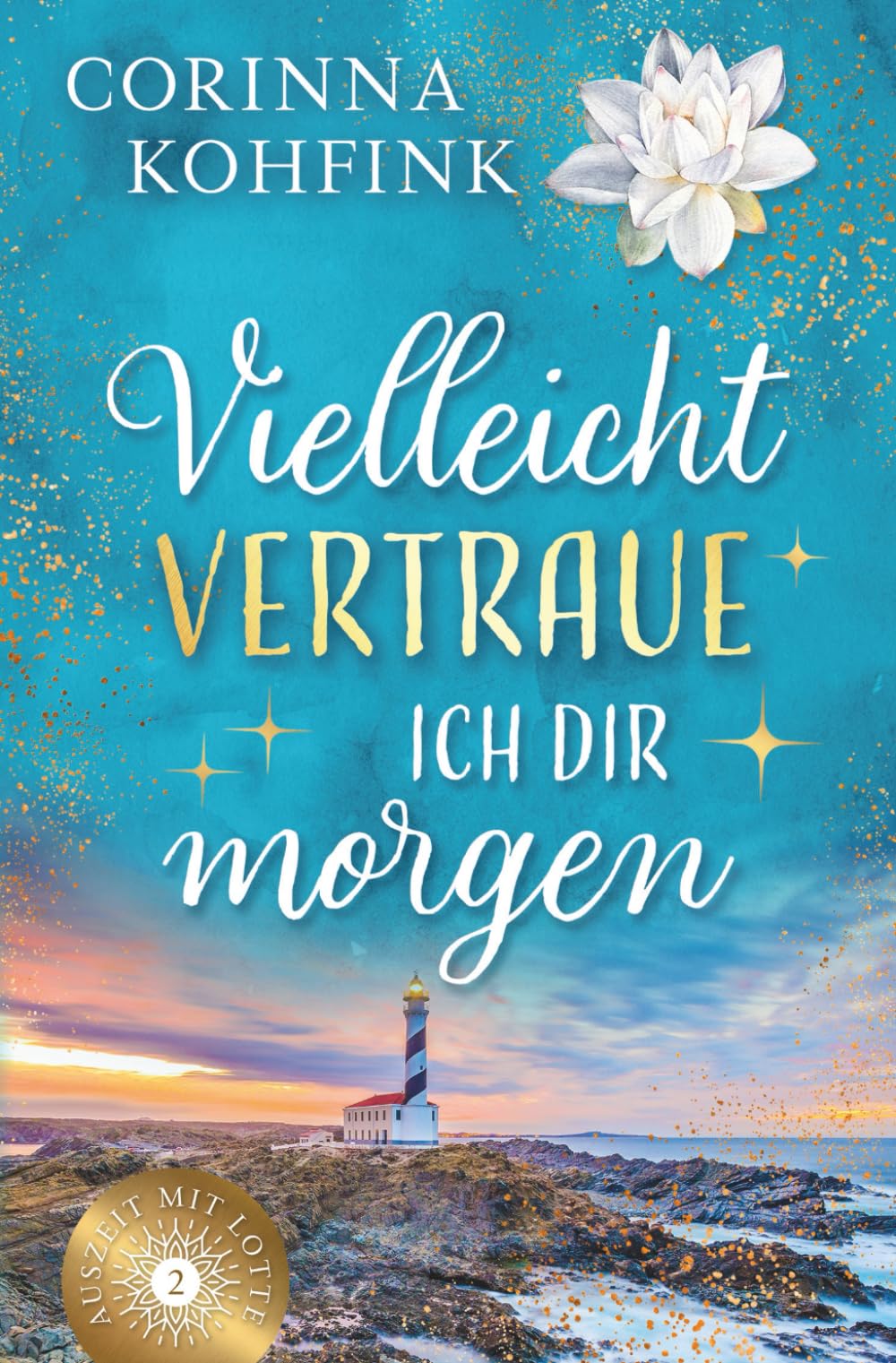 Vielleicht vertraue ich dir morgen: Liebesroman mit heiteren und berührenden Momenten (Auszeit mit Lotte, Band 2) Contemporary literature Books
