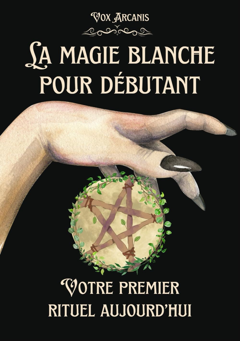 La magie blanche pour débutant: Fondements, outils + 50 sorts puissants book