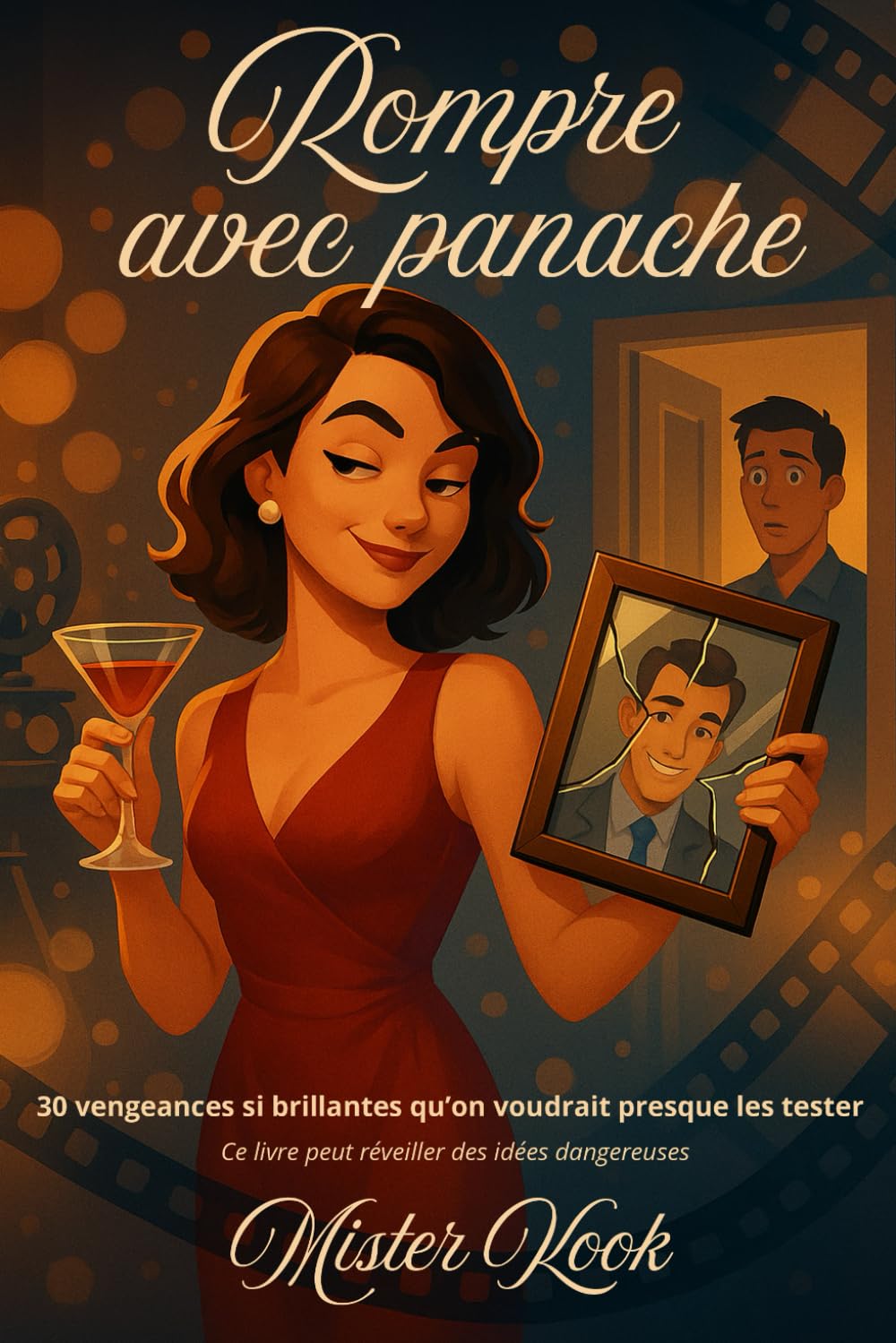 Rompre avec panache: 30 vengeances si brillantes qu’on voudrait presque les tester. Ce livre peut réveiller des idées dangereuses. book