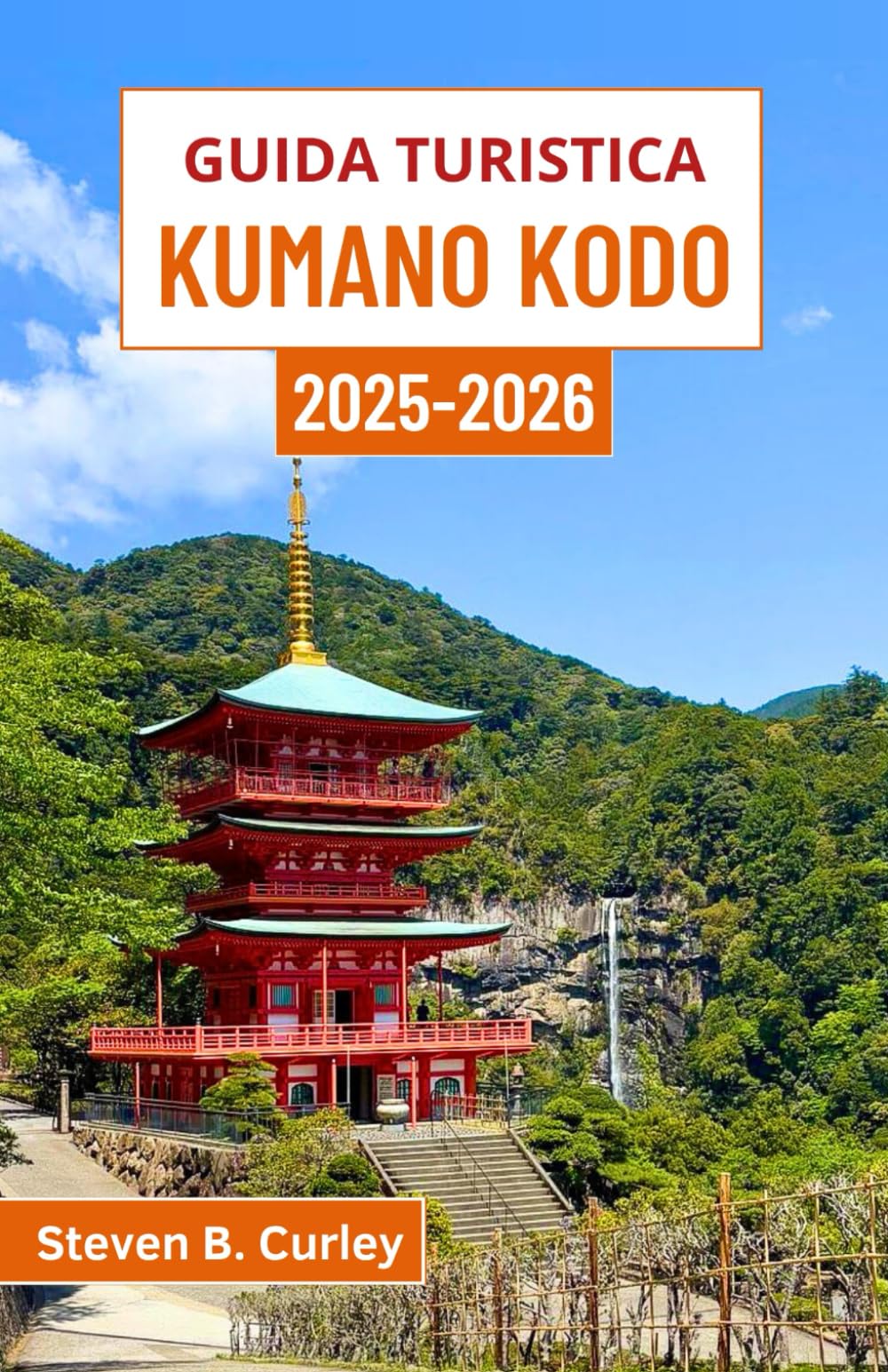Guida turistica Kumano Kodo 2025-2026: Alla scoperta del cuore spirituale del Giappone attraverso sentieri forestali, templi di montagna e pellegrinaggi senza tempo Travelogues