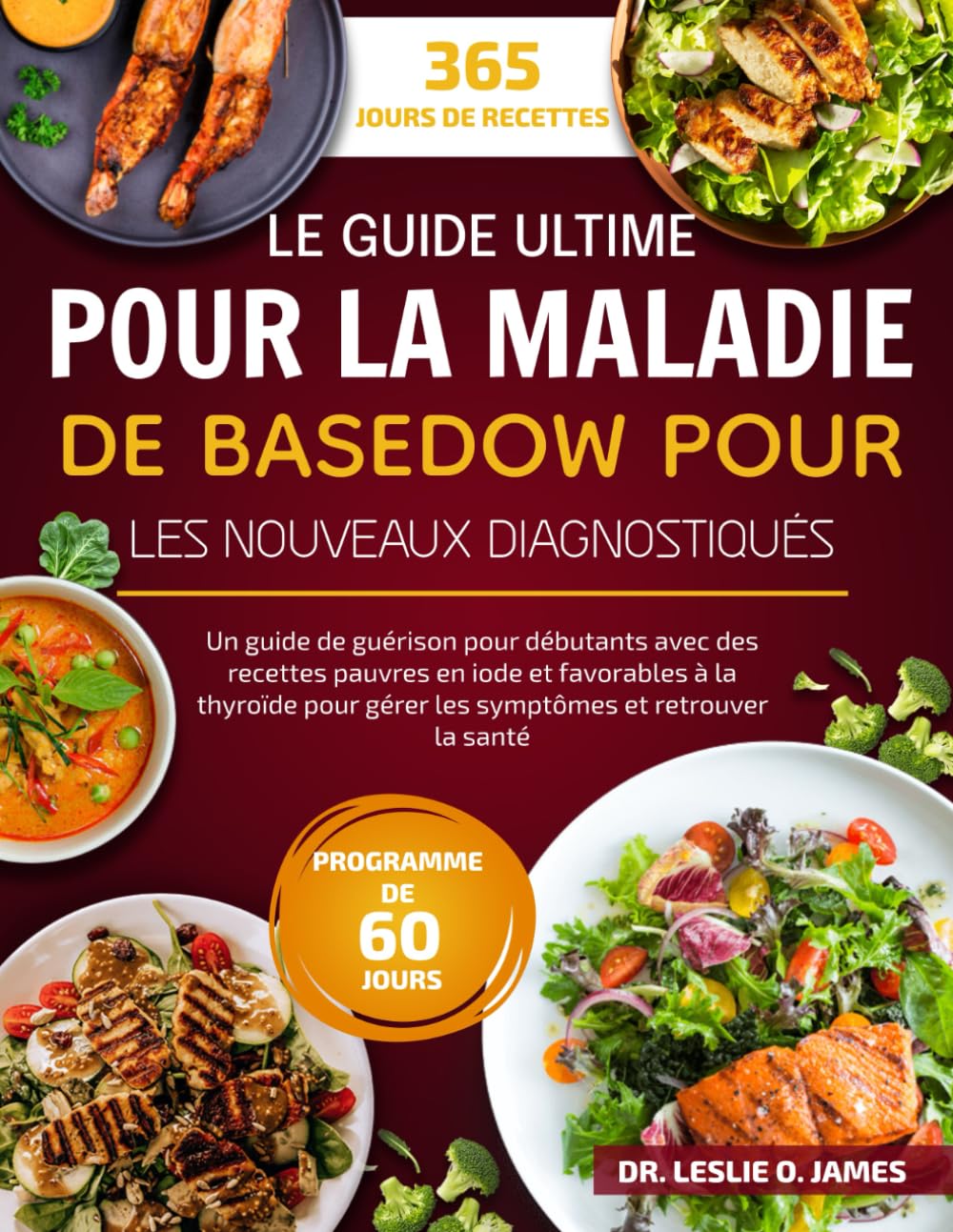 LE GUIDE ULTIME POUR LA MALADIE DE BASEDOW POUR LES NOUVEAUX DIAGNOSTIQUÉS: Un guide de guérison pour débutants avec des recettes pauvres en iode et ... gérer les symptômes et retrouver la santé book