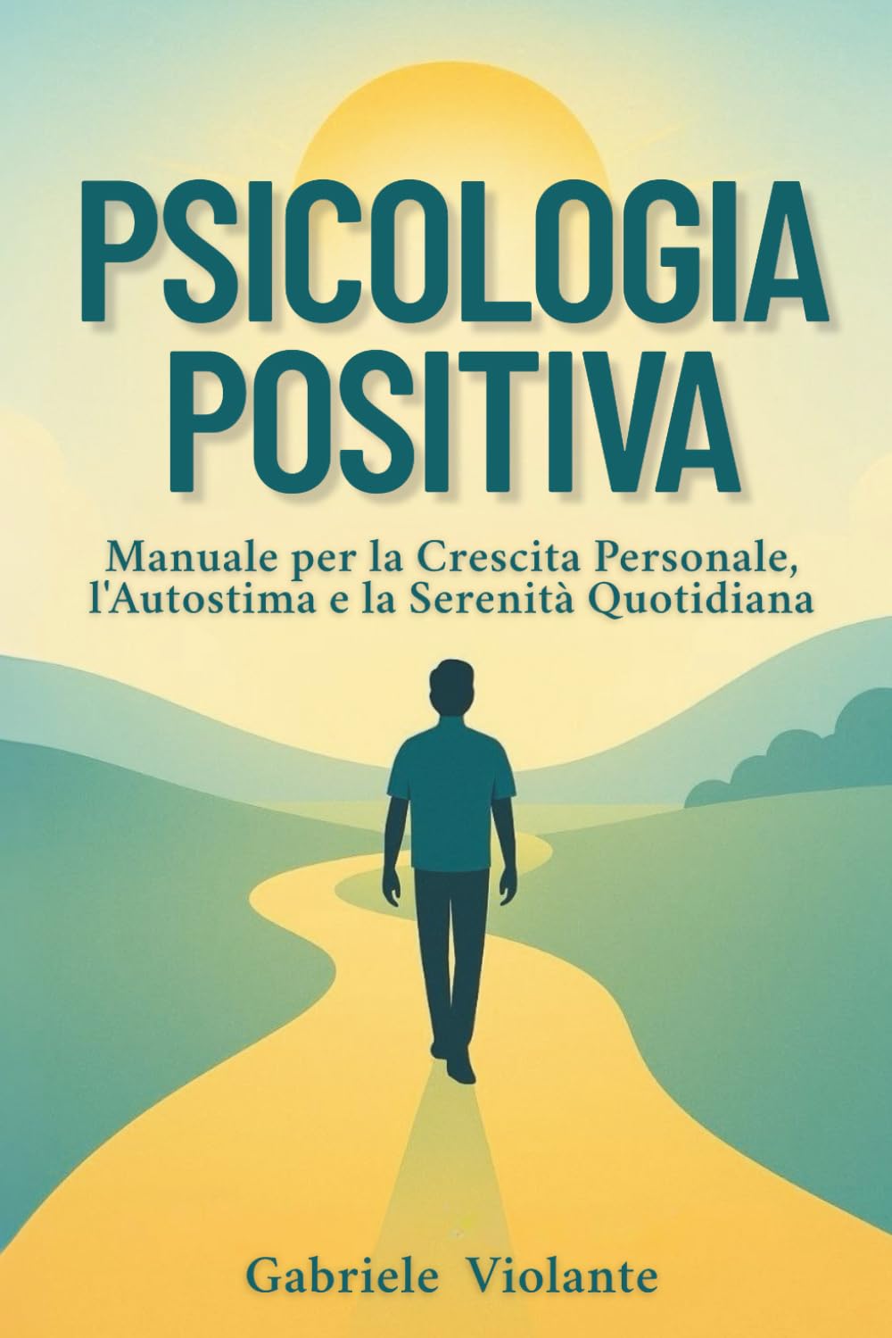 PSICOLOGIA POSITIVA: Manuale per la crescita personale, l'autostima e la serenità quotidiana book