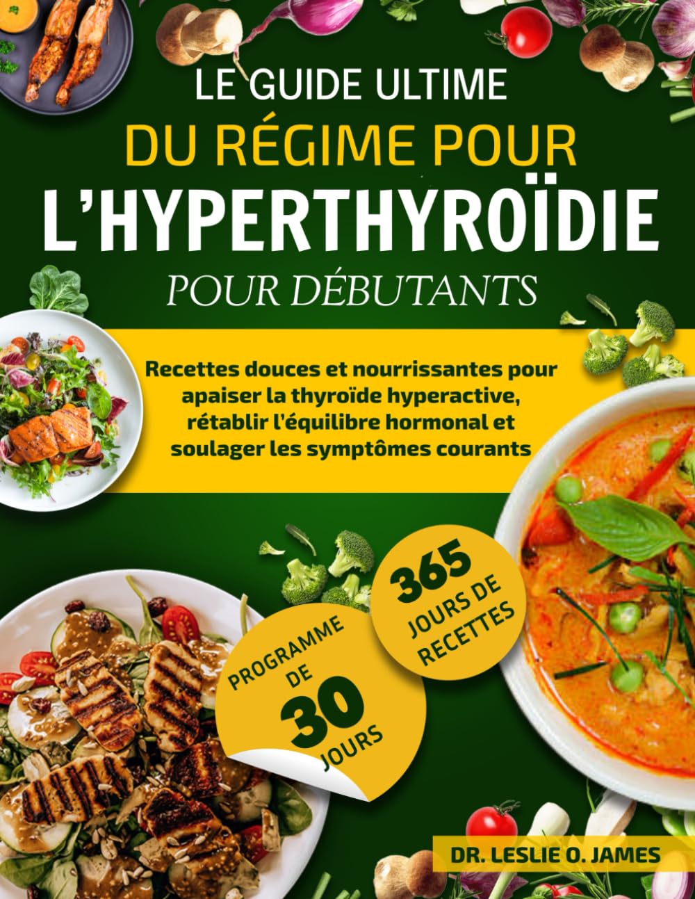 LE GUIDE ULTIME DU RÉGIME POUR L’HYPERTHYROÏDIE POUR DÉBUTANTS: Recettes douces et nourrissantes pour apaiser la thyroïde hyperactive, rétablir l’équilibre hormonal et soulager les symptômes courants book
